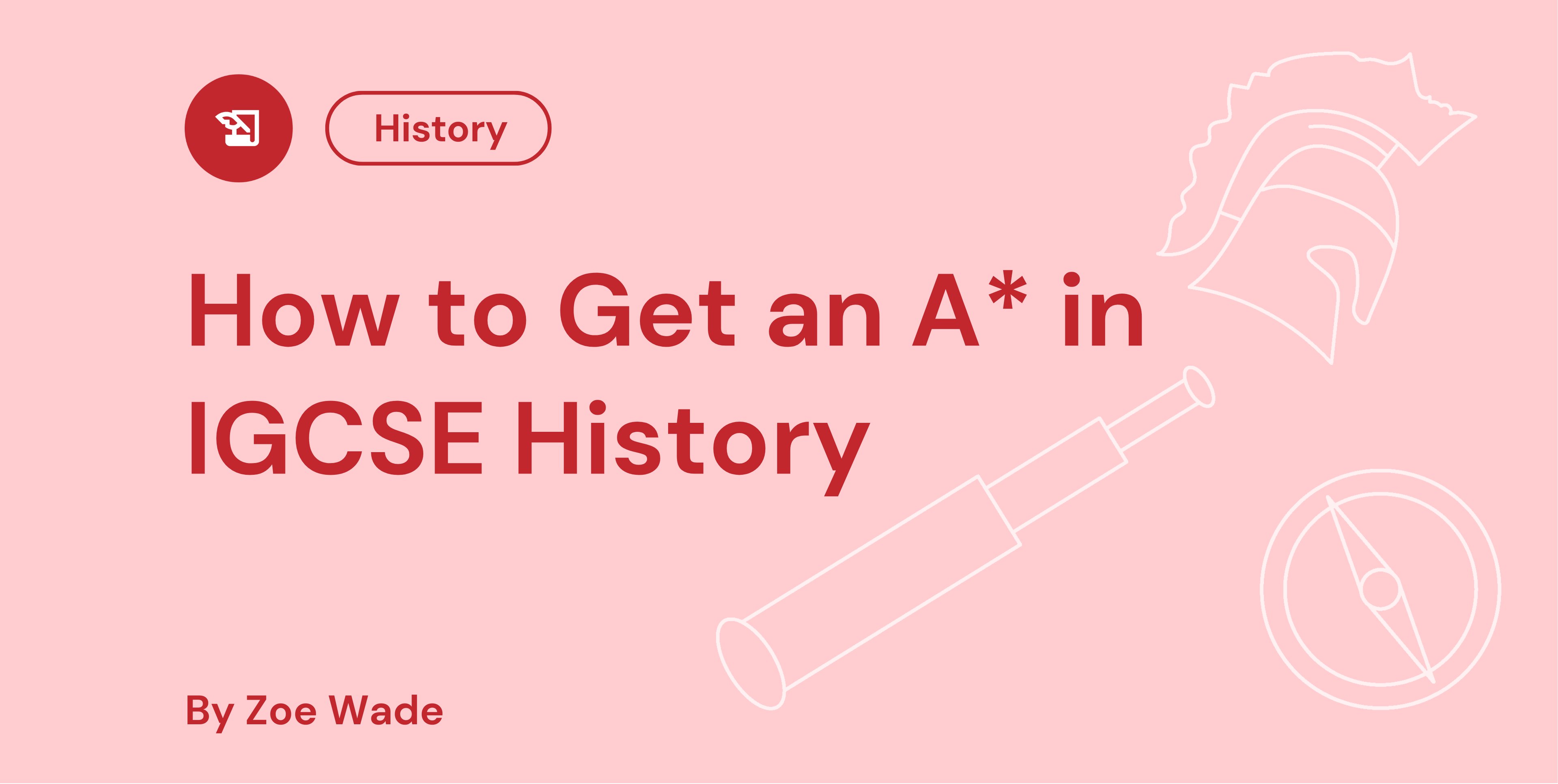 How to Get an A in IGCSE History