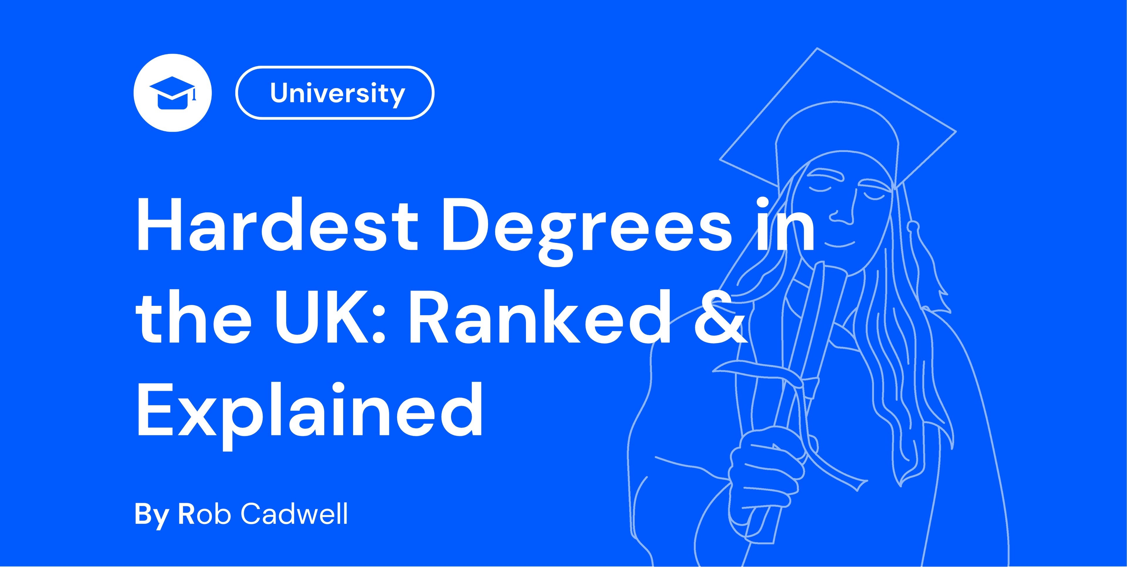 Hardest Degrees in the UK Ranked & Explained