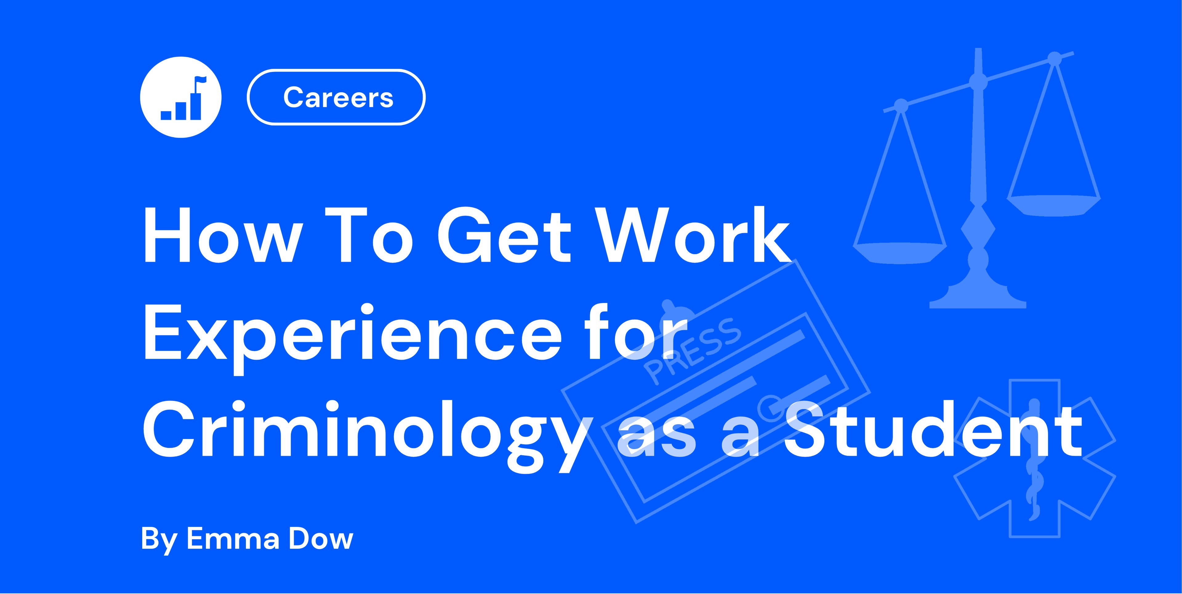 How To Get Work Experience for Criminology as a Student
