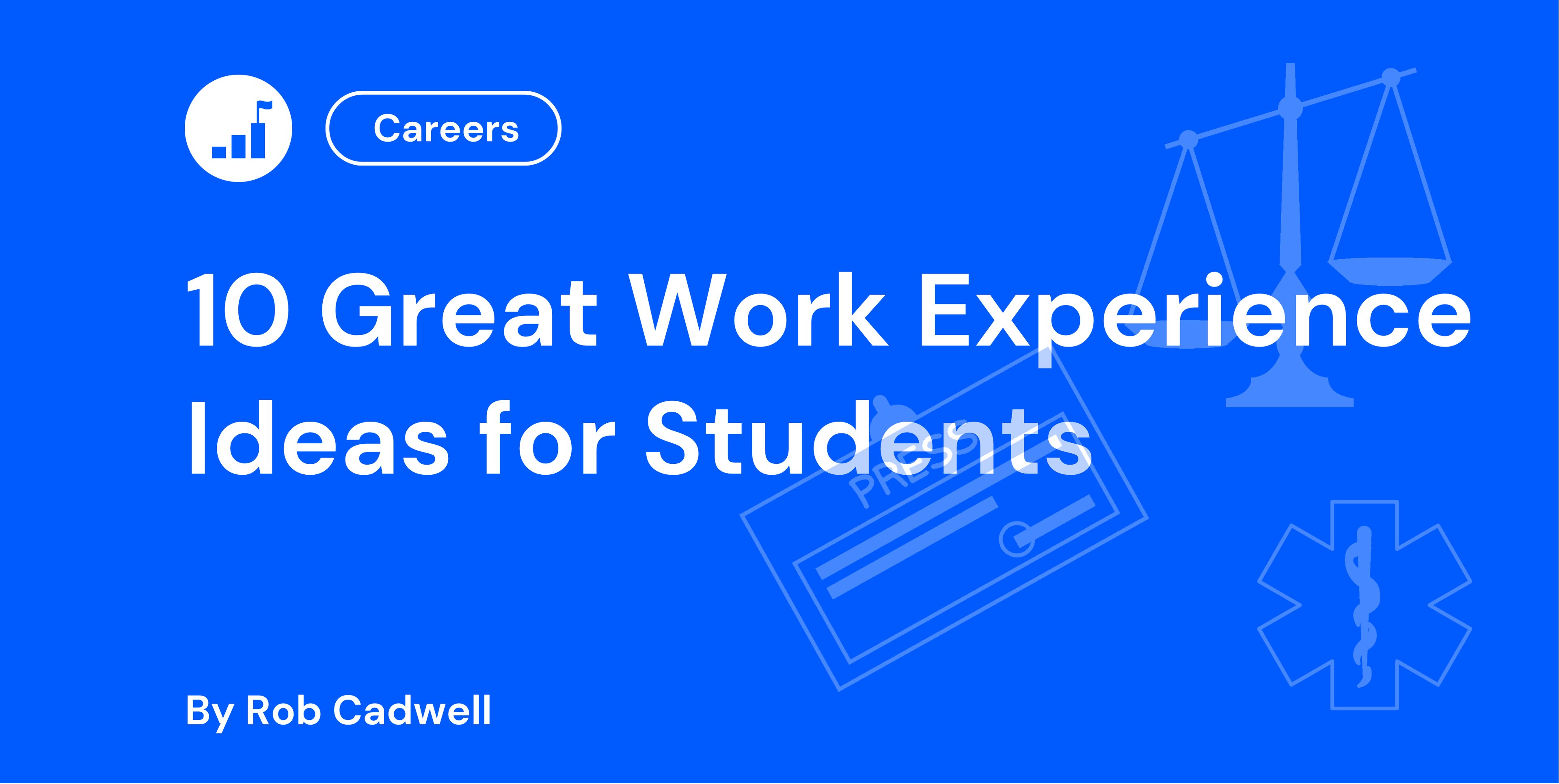 10 Great Work Experience Ideas for Students