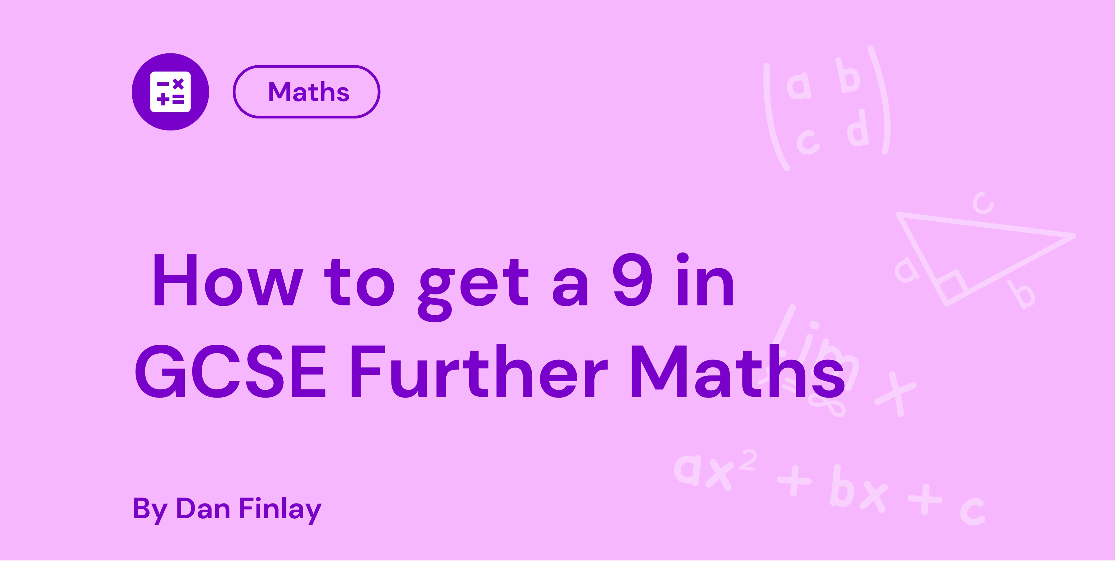 How to get a 9 in GCSE Further Maths