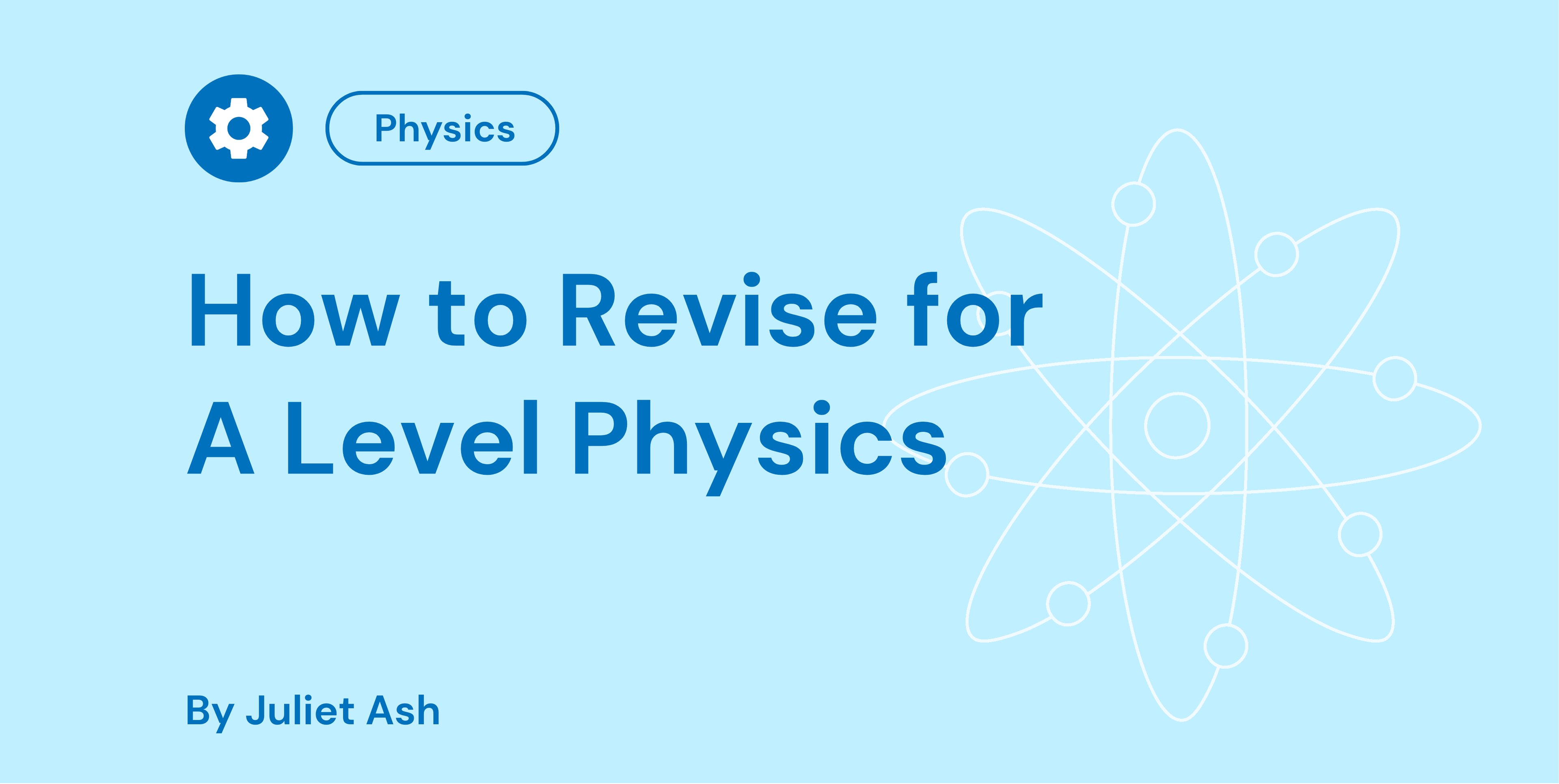 How to Revise for A Level Physics