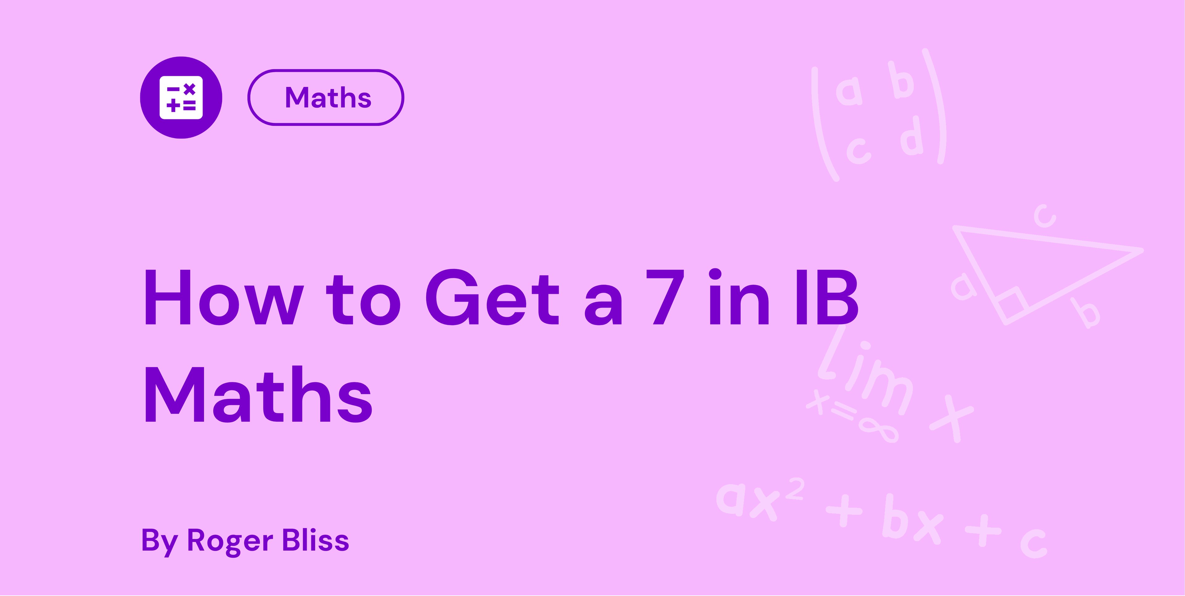 How to Get a 7 in IB Maths