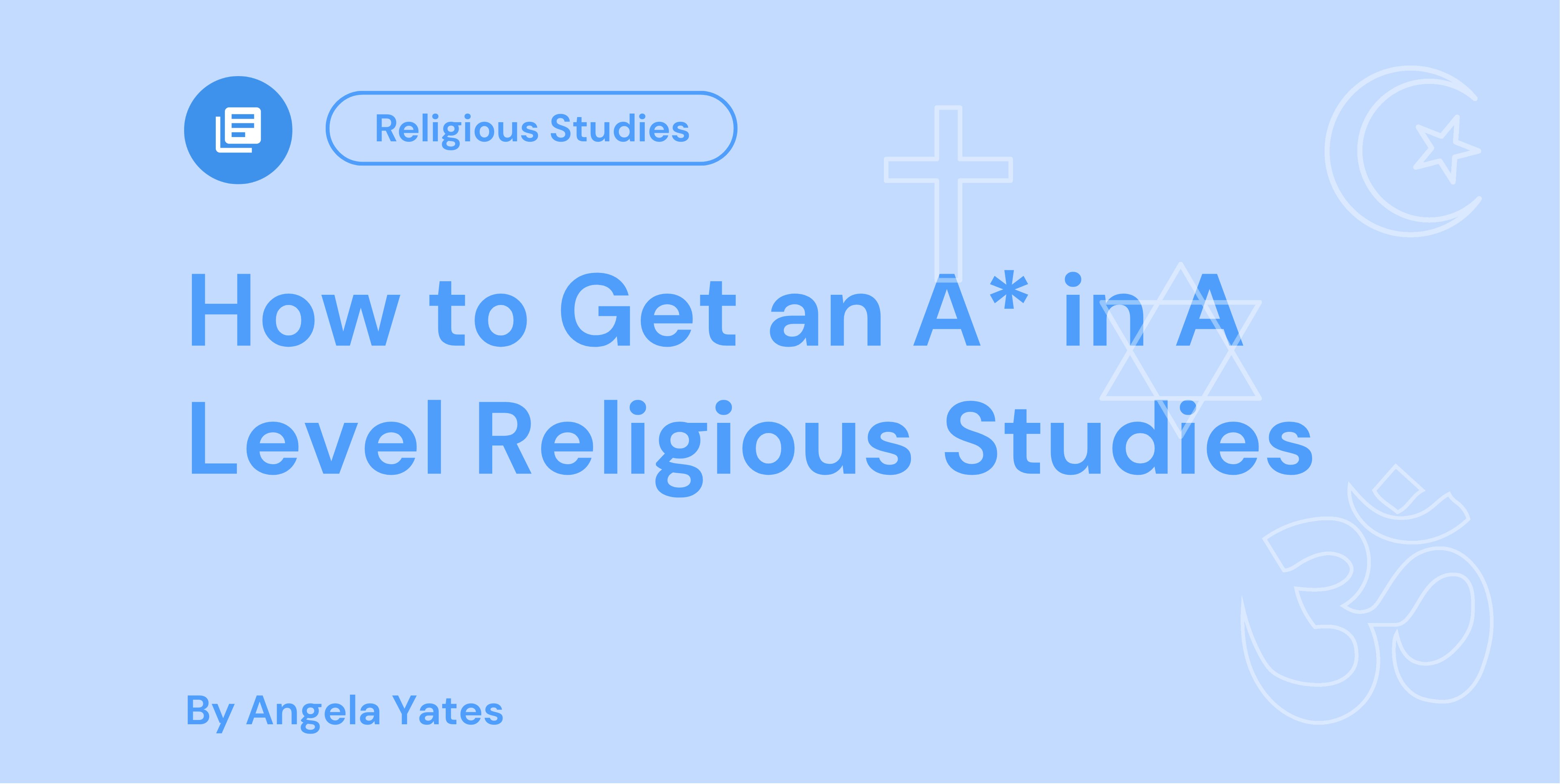 How to Get an A in A Level Religious Studies