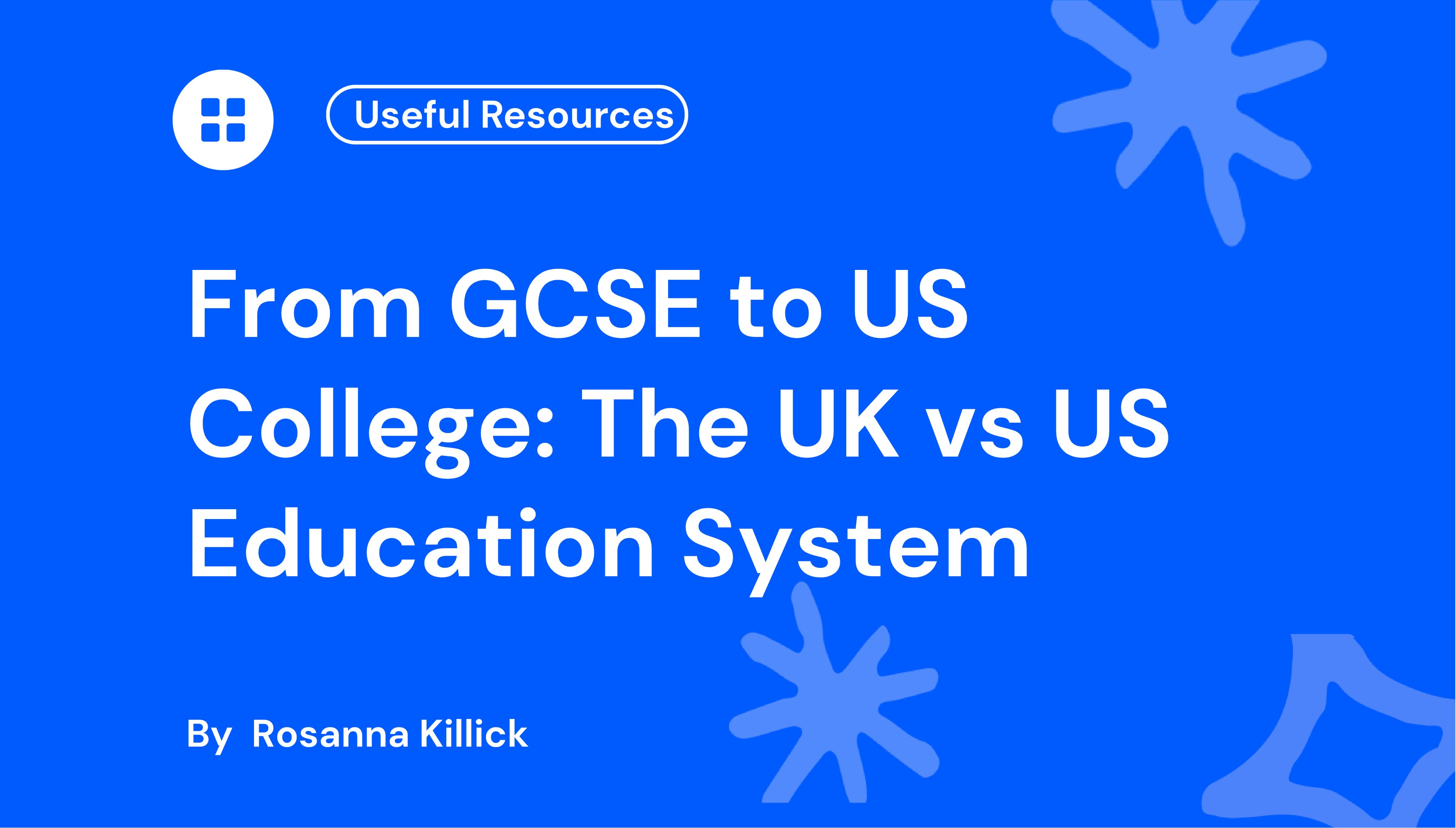 From GCSE to US College The UK vs US Education System