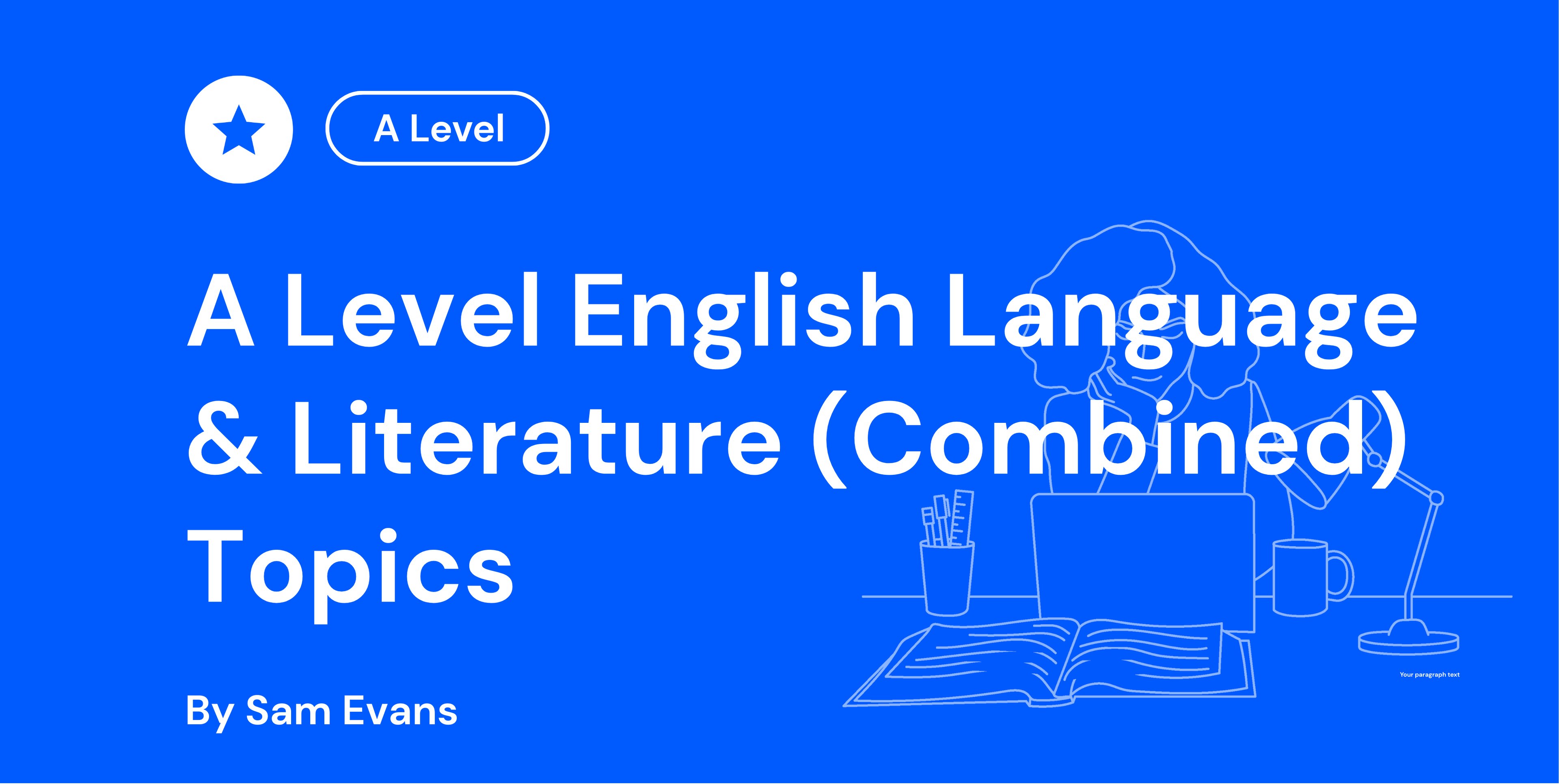 A Level English Language & Literature (Combined) Topics