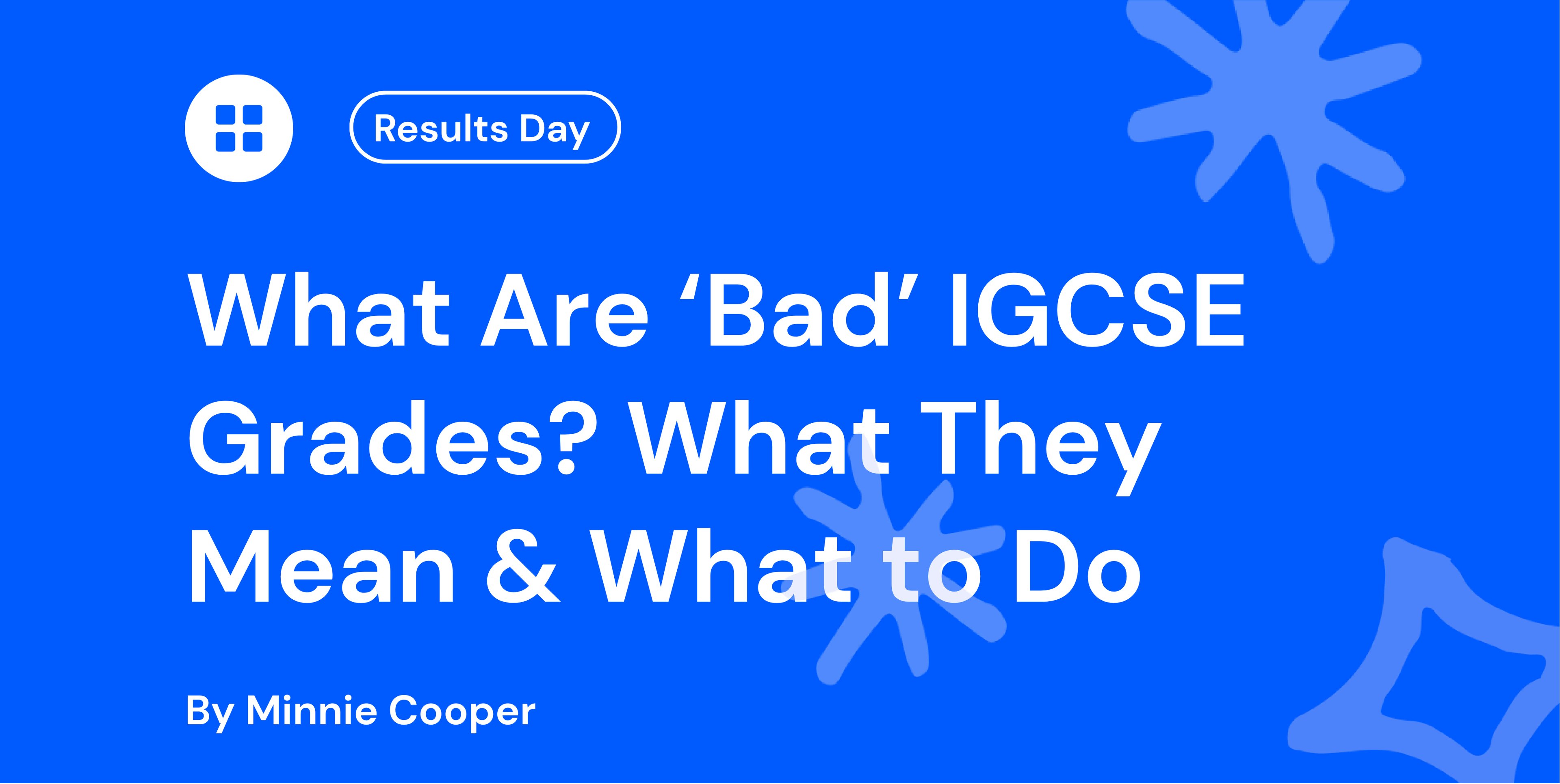 What Are ‘Bad’ IGCSE Grades What They Mean & What to Do