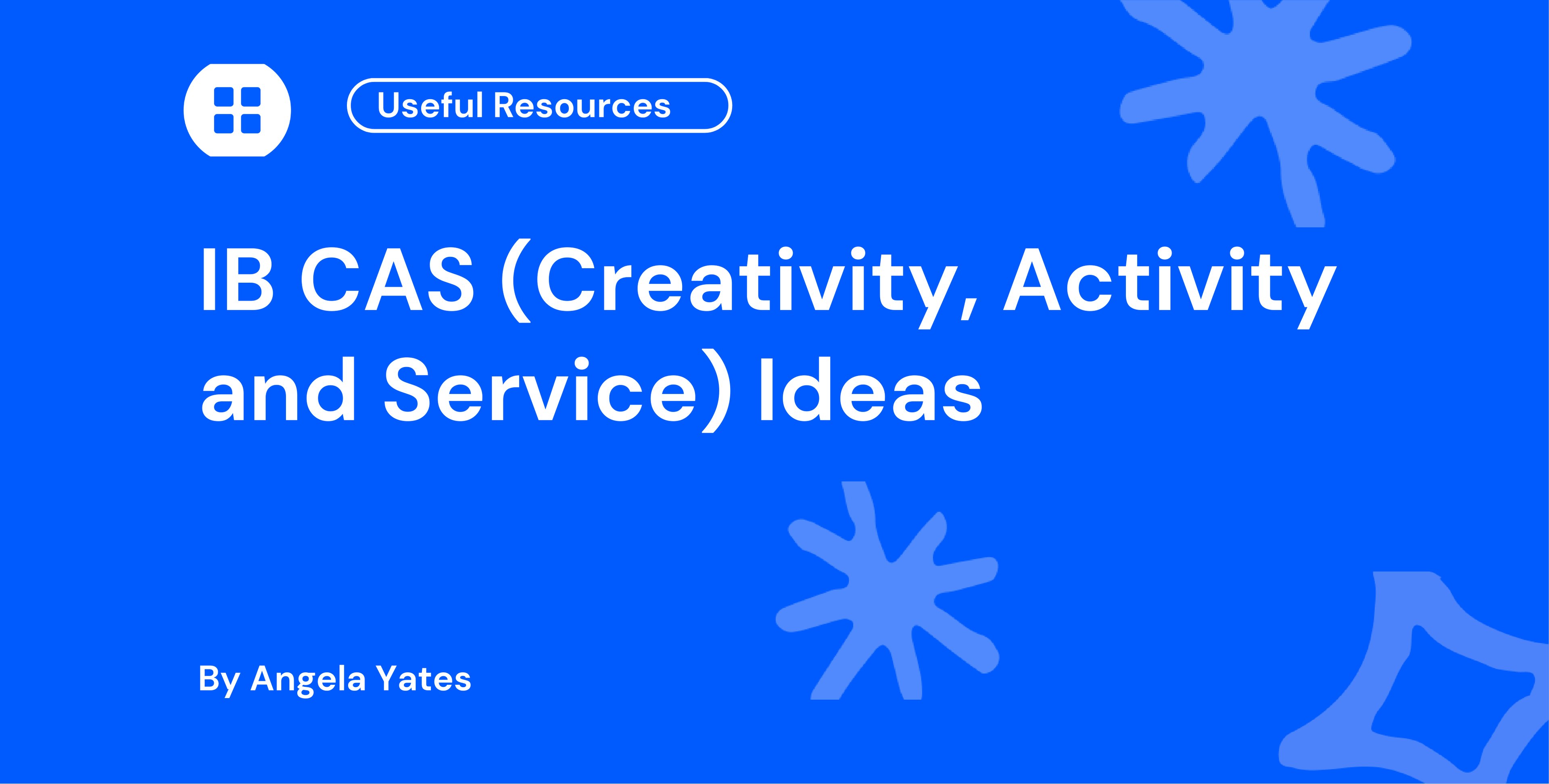 IB CAS (Creativity, Activity and Service) Ideas