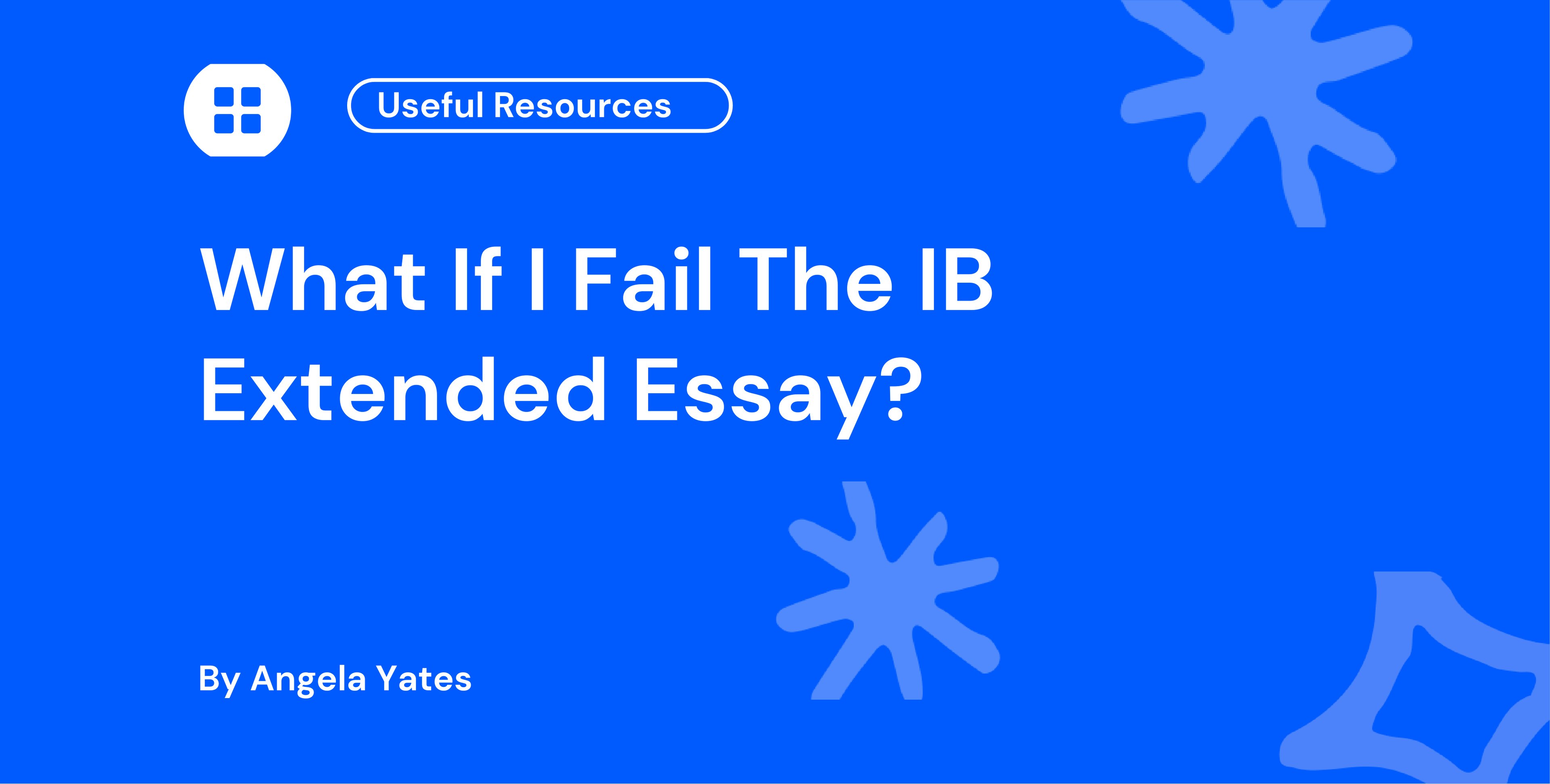 What If I Fail The IB Extended Essay?