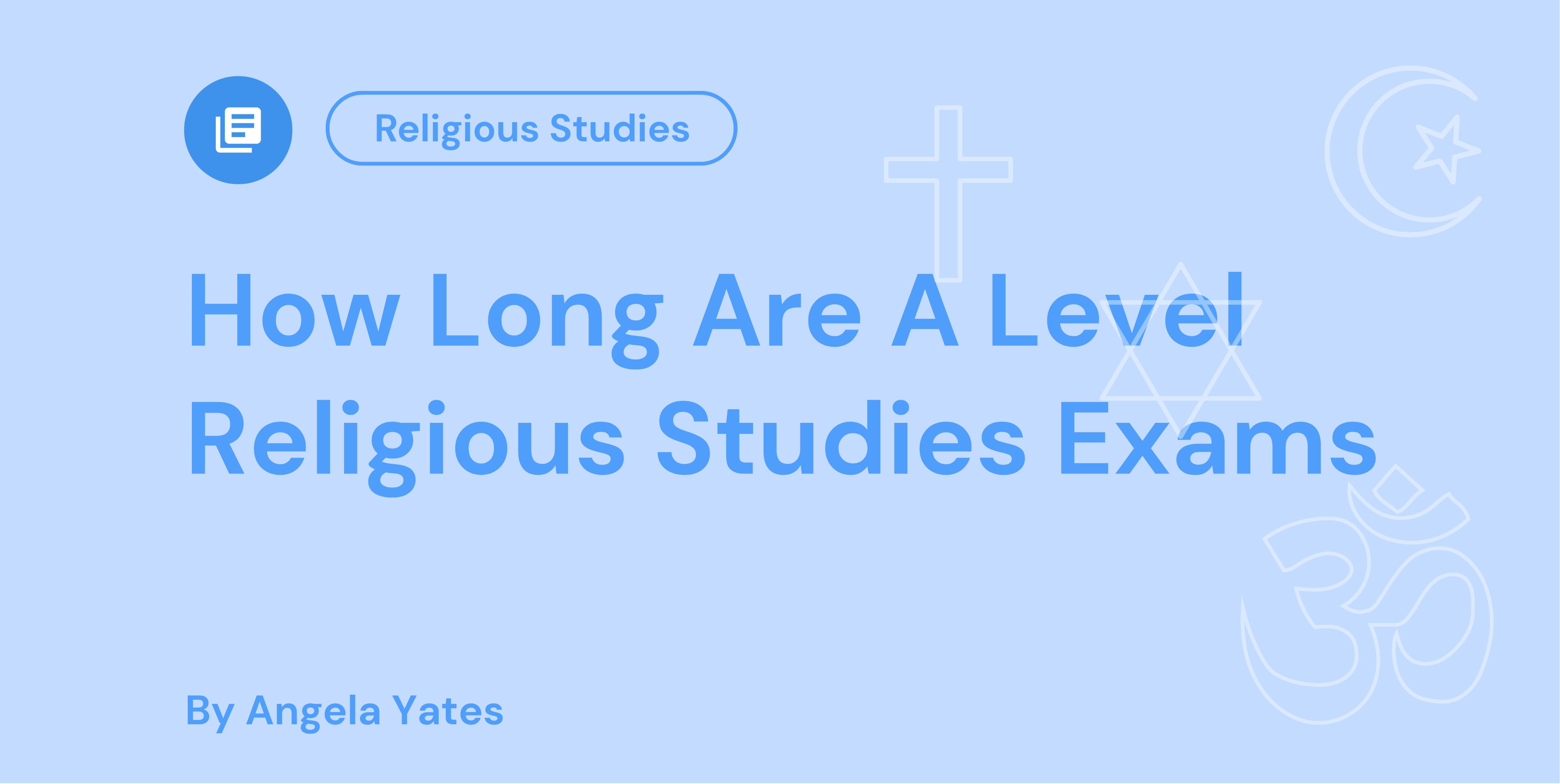 How Long Are A Level Religious Studies Exams