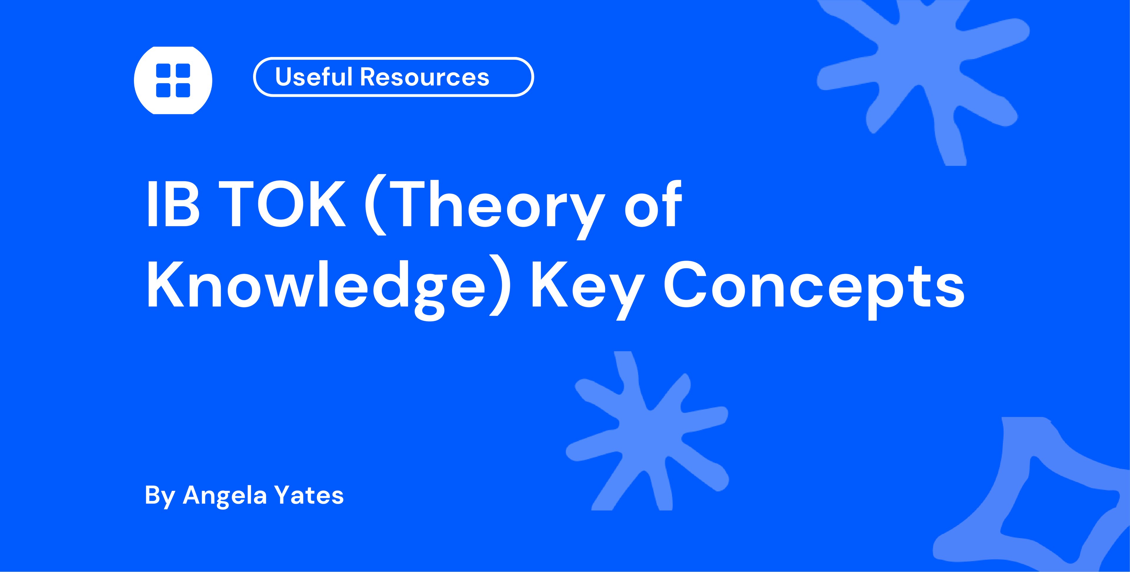 IB TOK (Theory of Knowledge) Key Concepts
