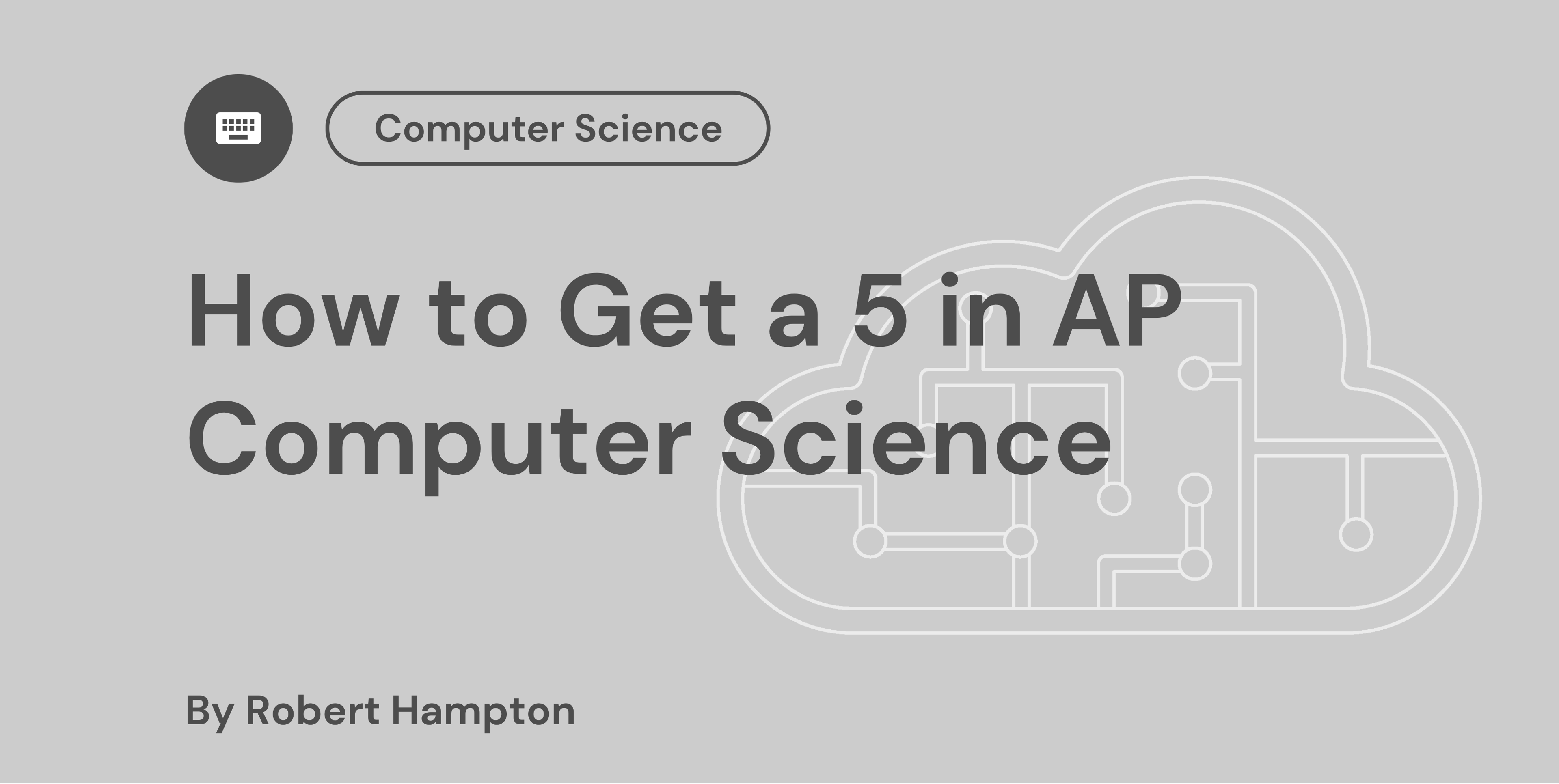 How to Get a 5 in AP Computer Science
