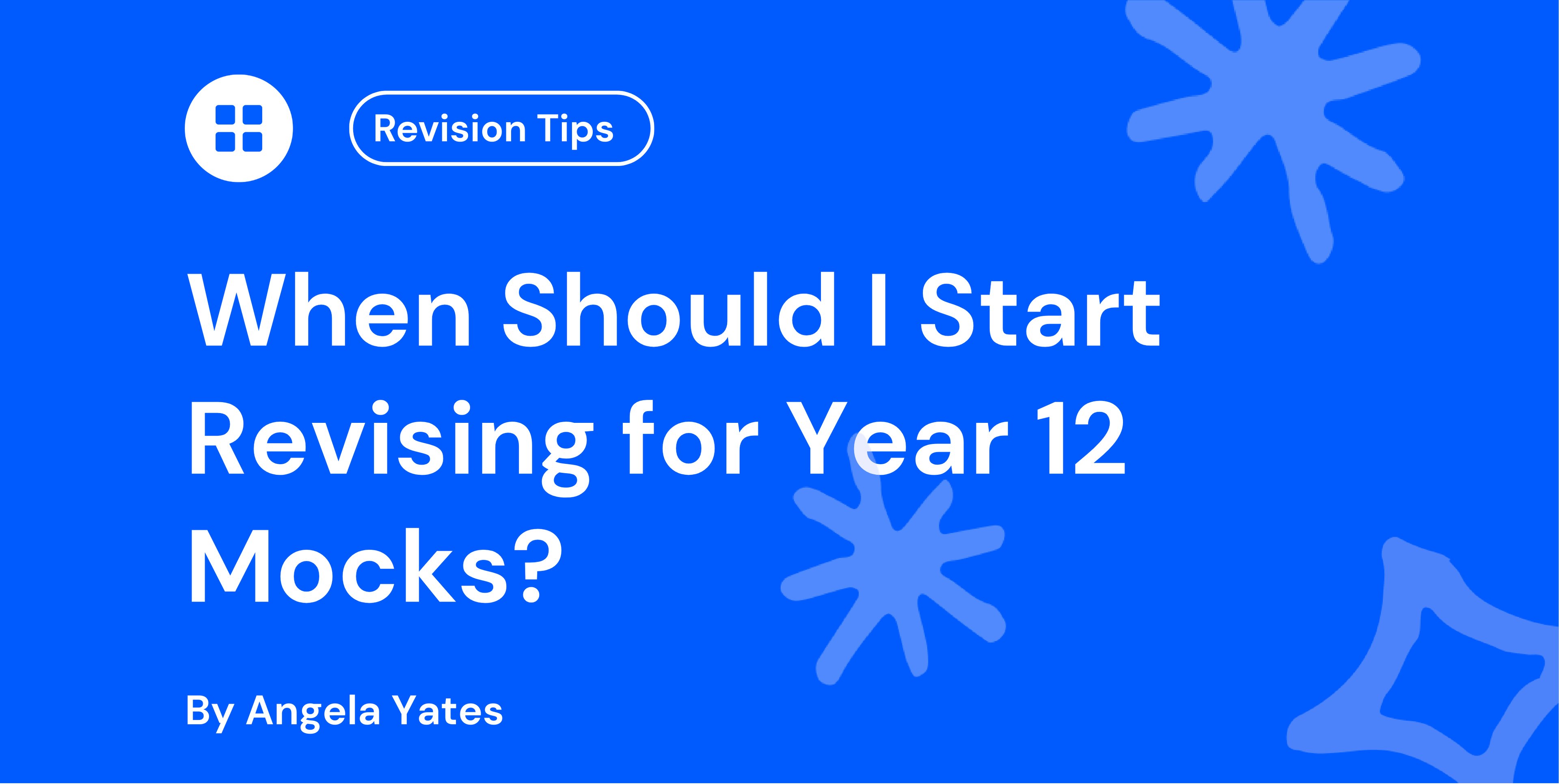 When Should I Start Revising for Year 12 Mocks?