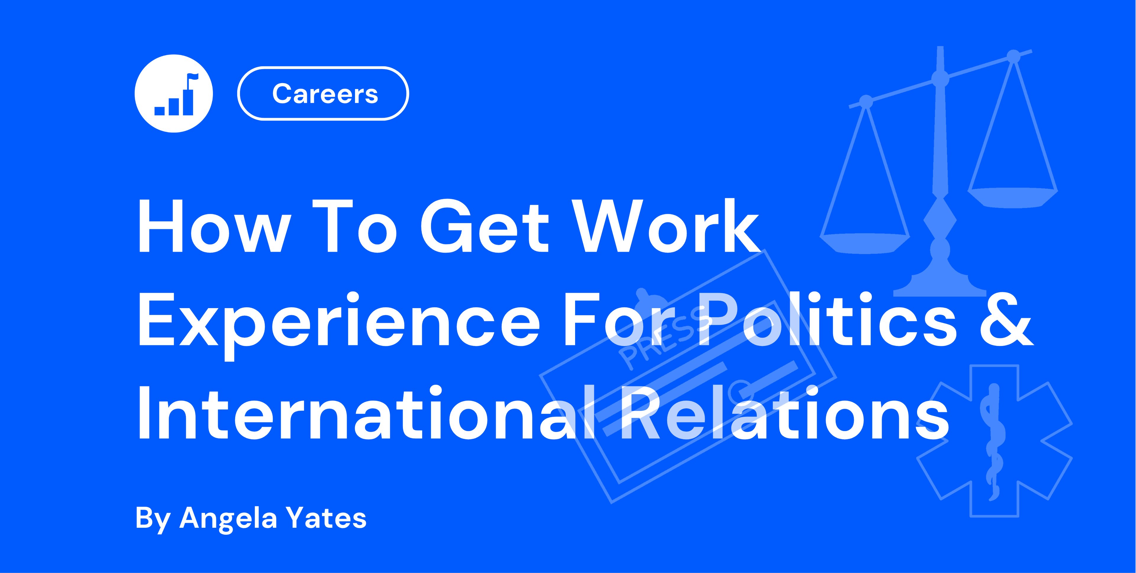 How To Get Work Experience For Politics & International Relations