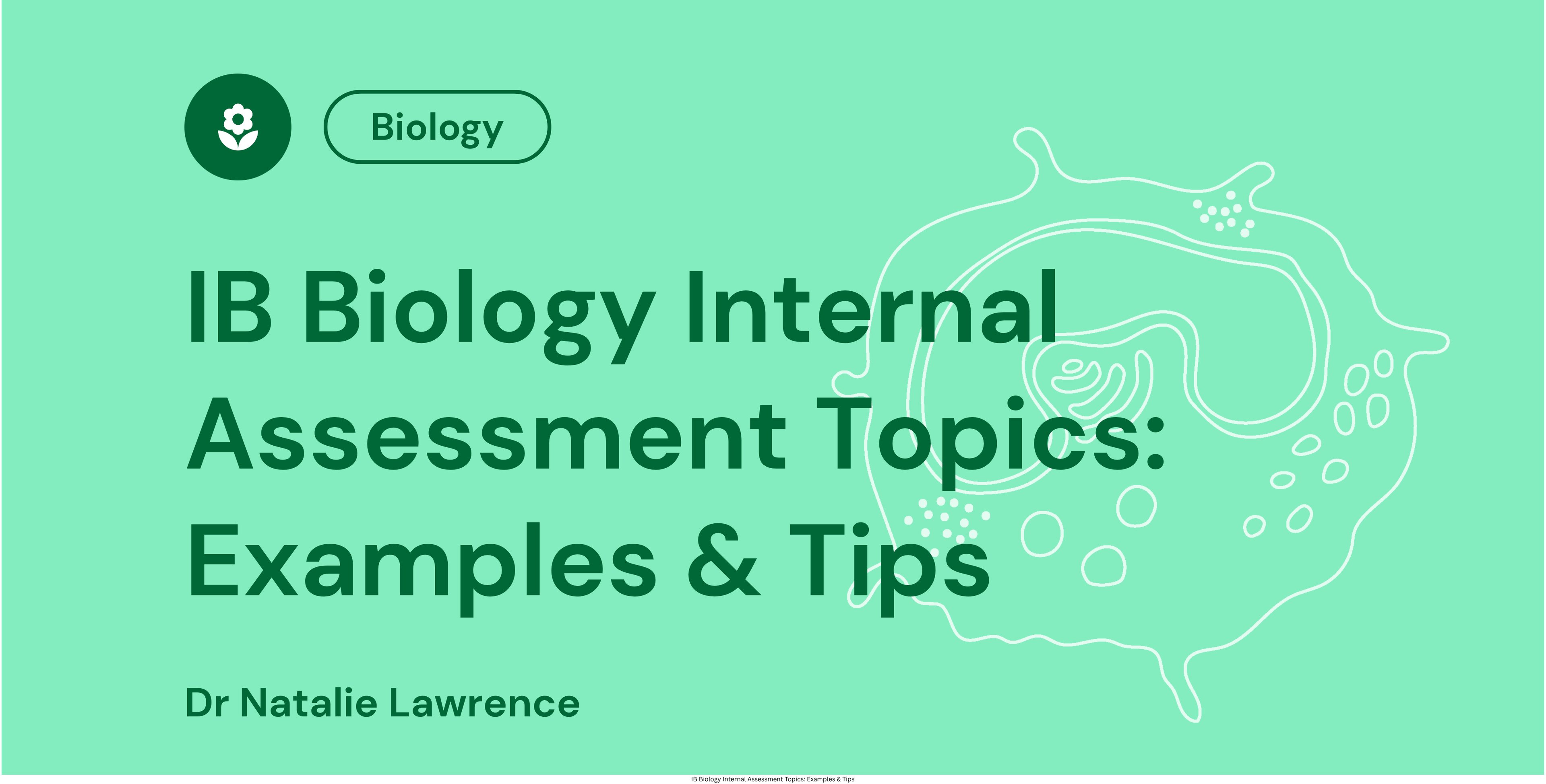 IB Biology Internal Assessment Topics Examples & Tips
