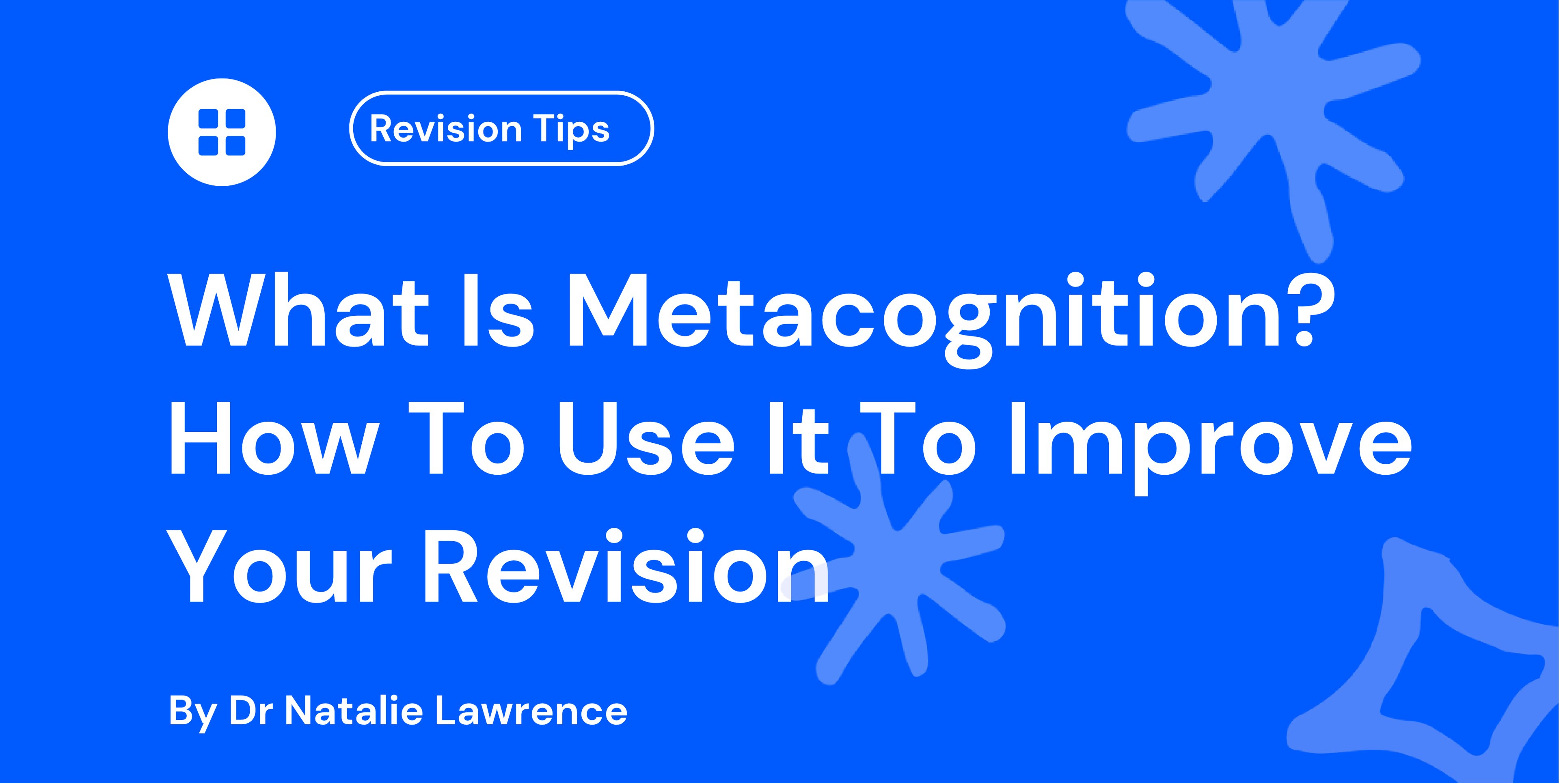 What Is Metacognition? How To Use It To Improve Your Revision