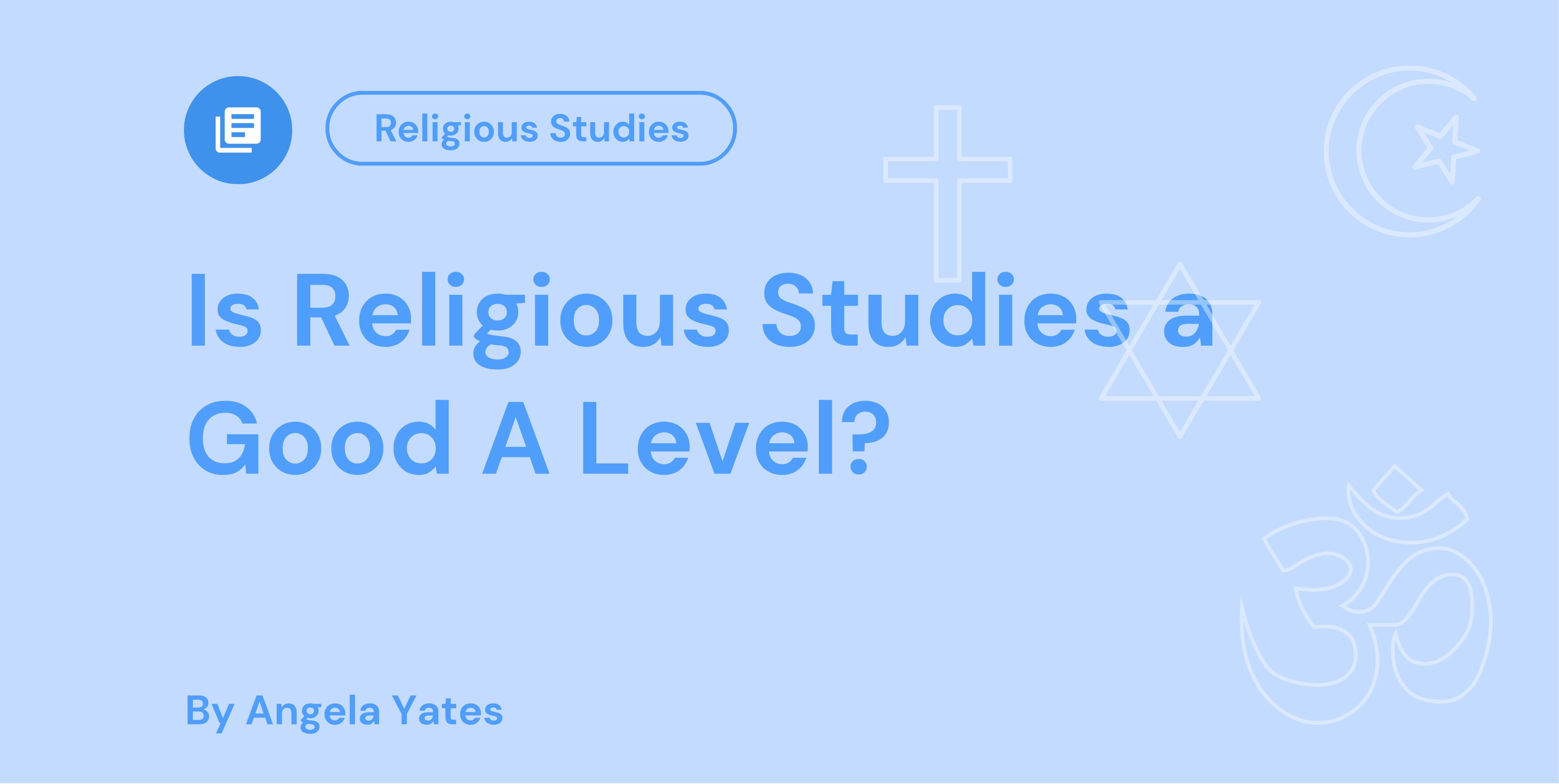 Is Religious Studies a Good A Level