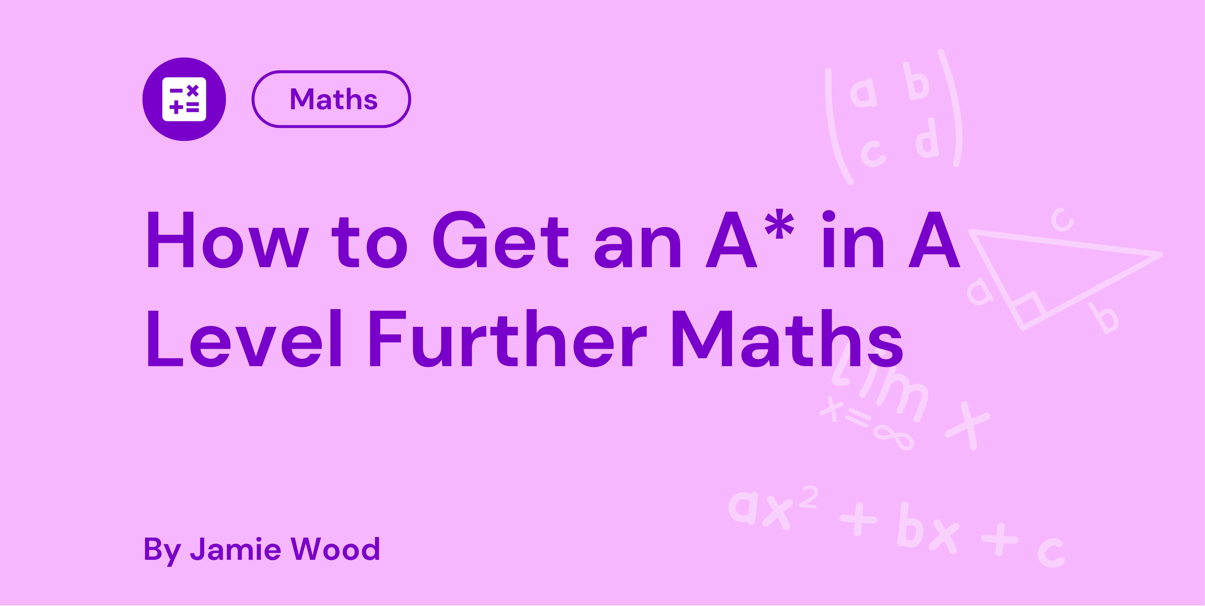 How to Get an A in A Level Further Maths
