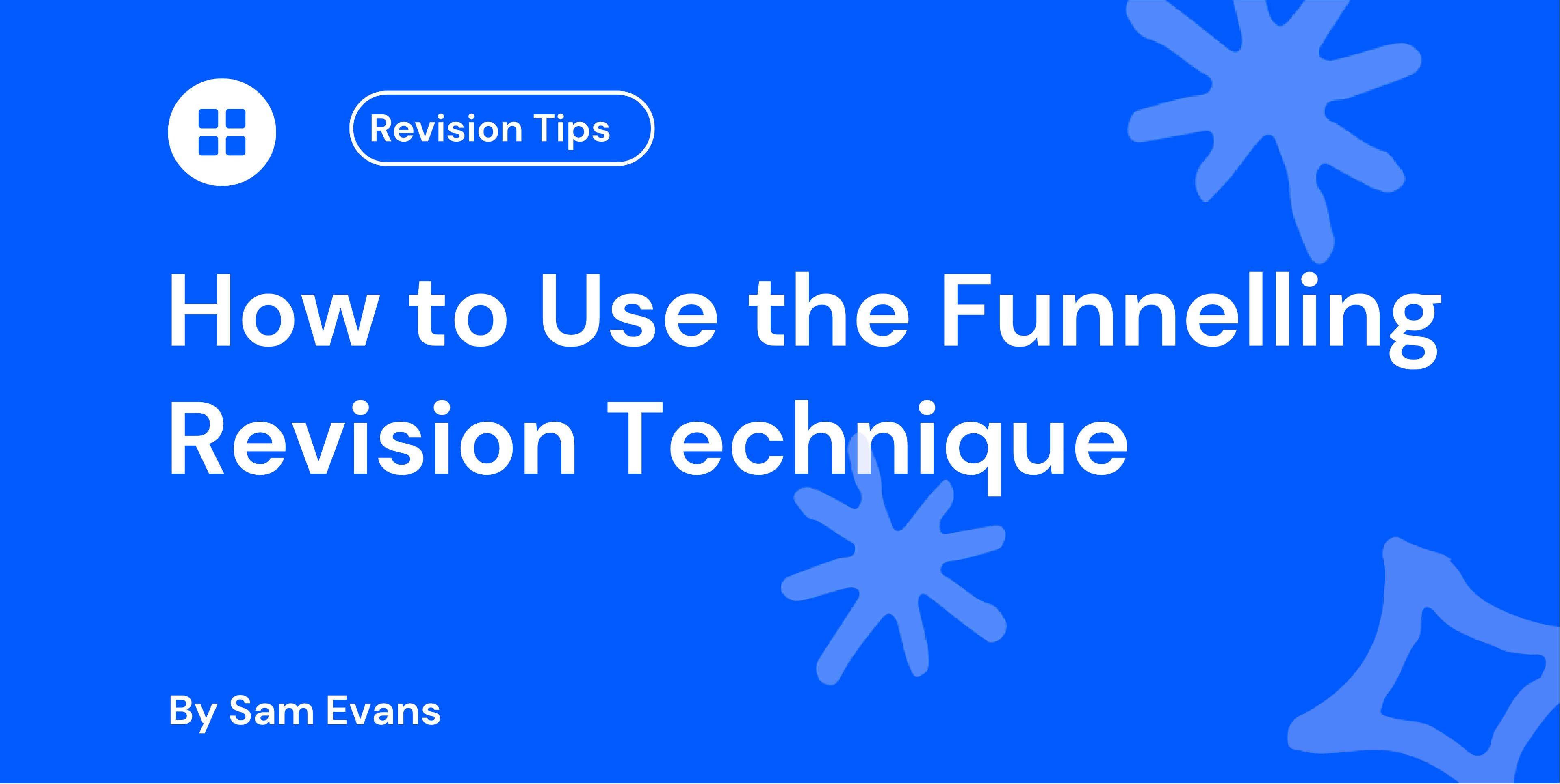 How to Use the Funnelling Revision Technique