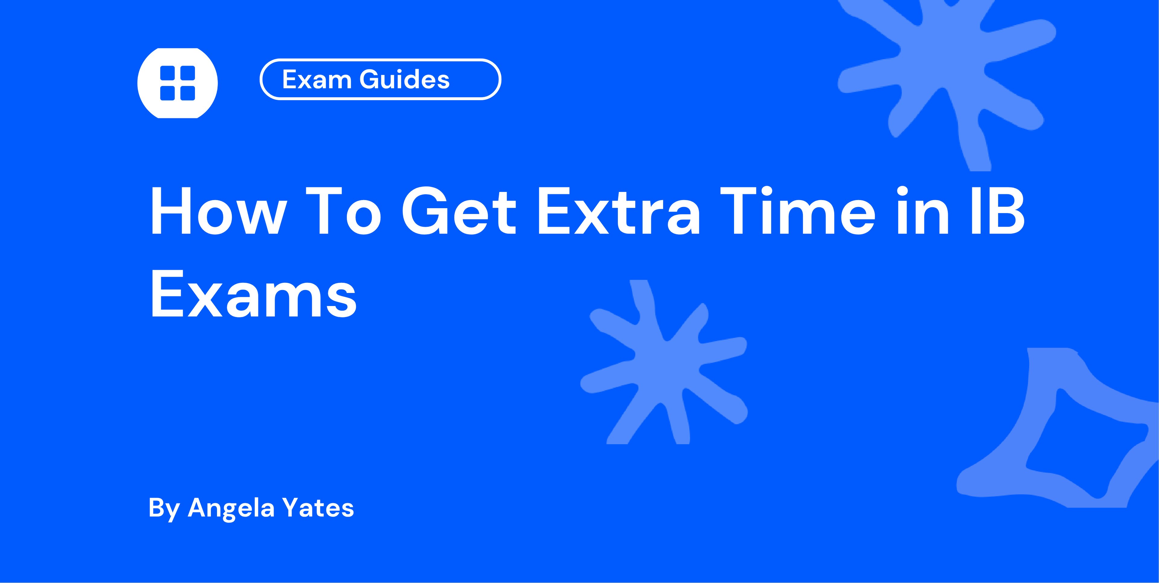 How To Get Extra Time in IB Exams
