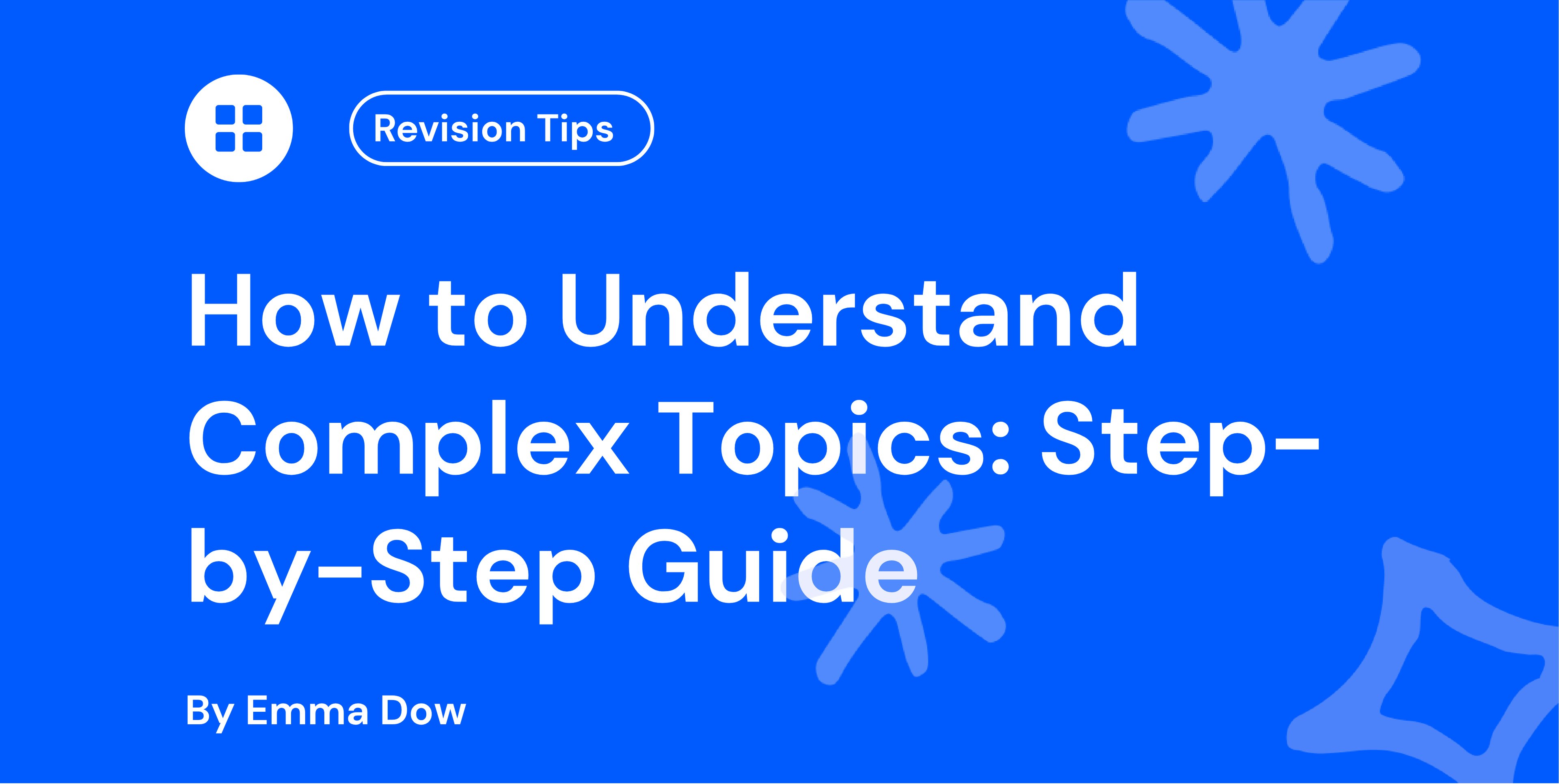 How to Understand Complex Topics Step-by-Step Guide
