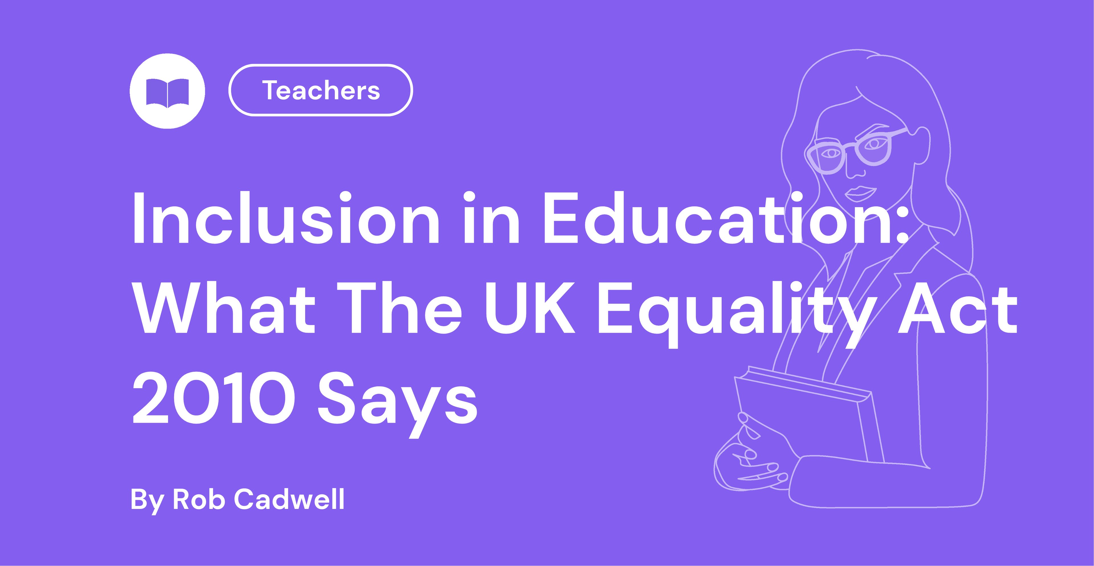 Inclusion in Education What The UK Equality Act 2010 Says