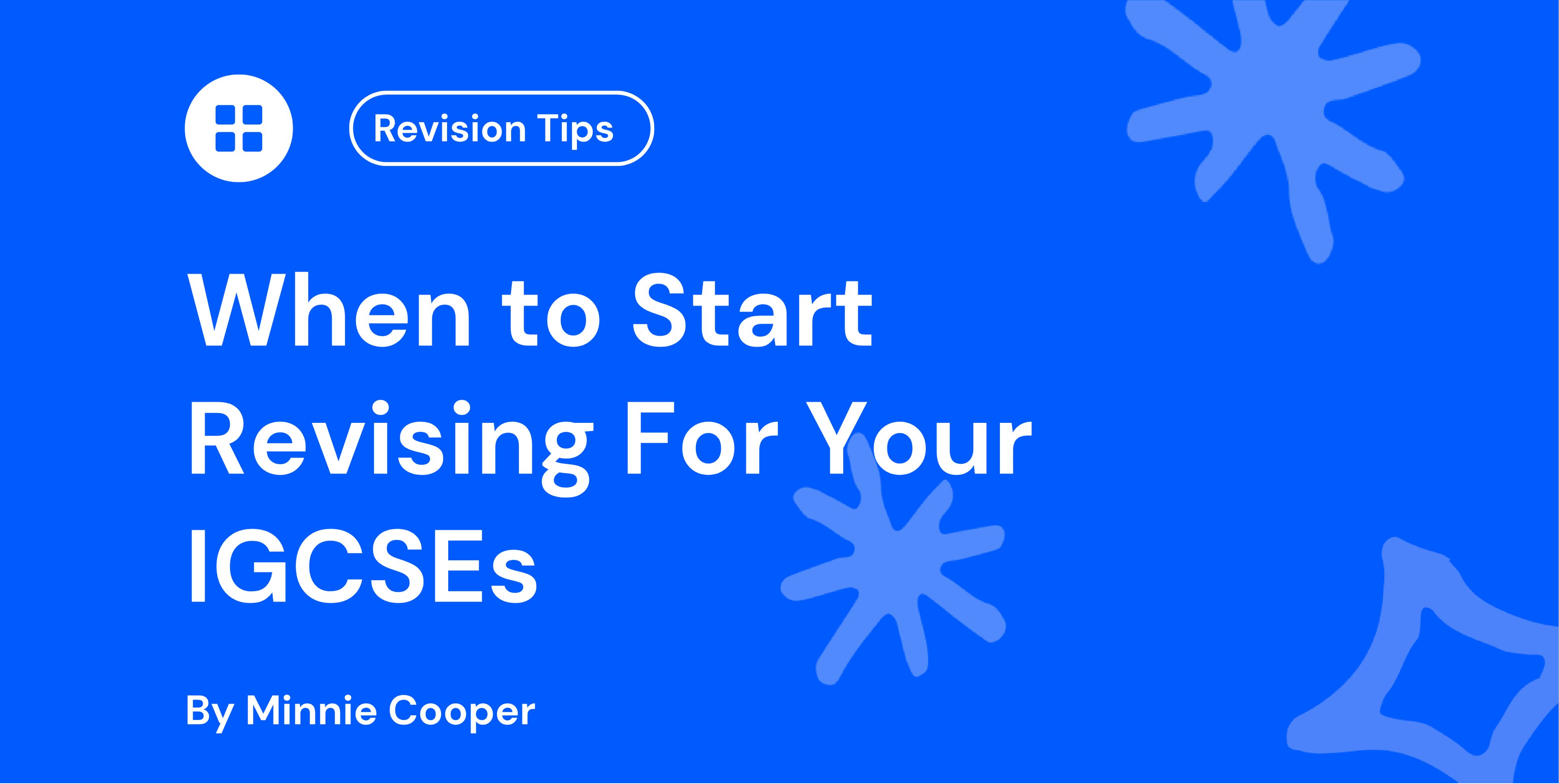 When to Start Revising For Your IGCSEs