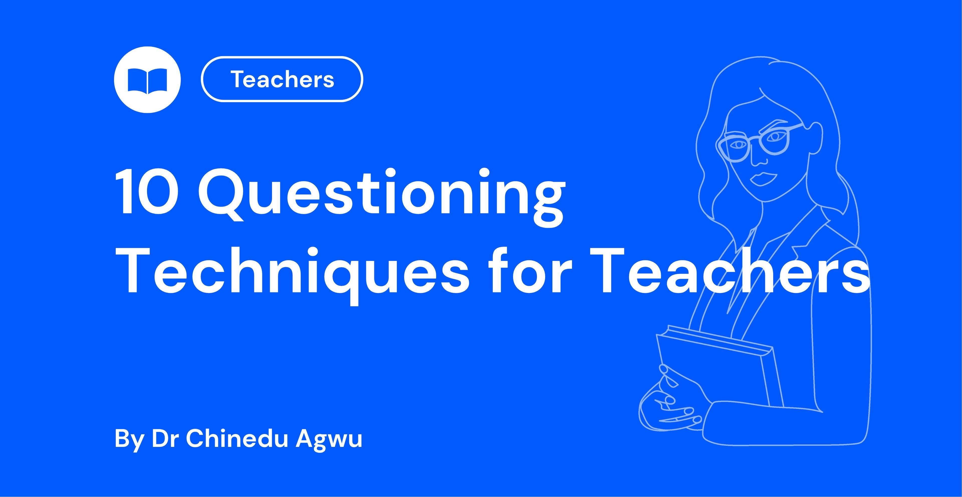 10 Questioning Techniques for Teachers