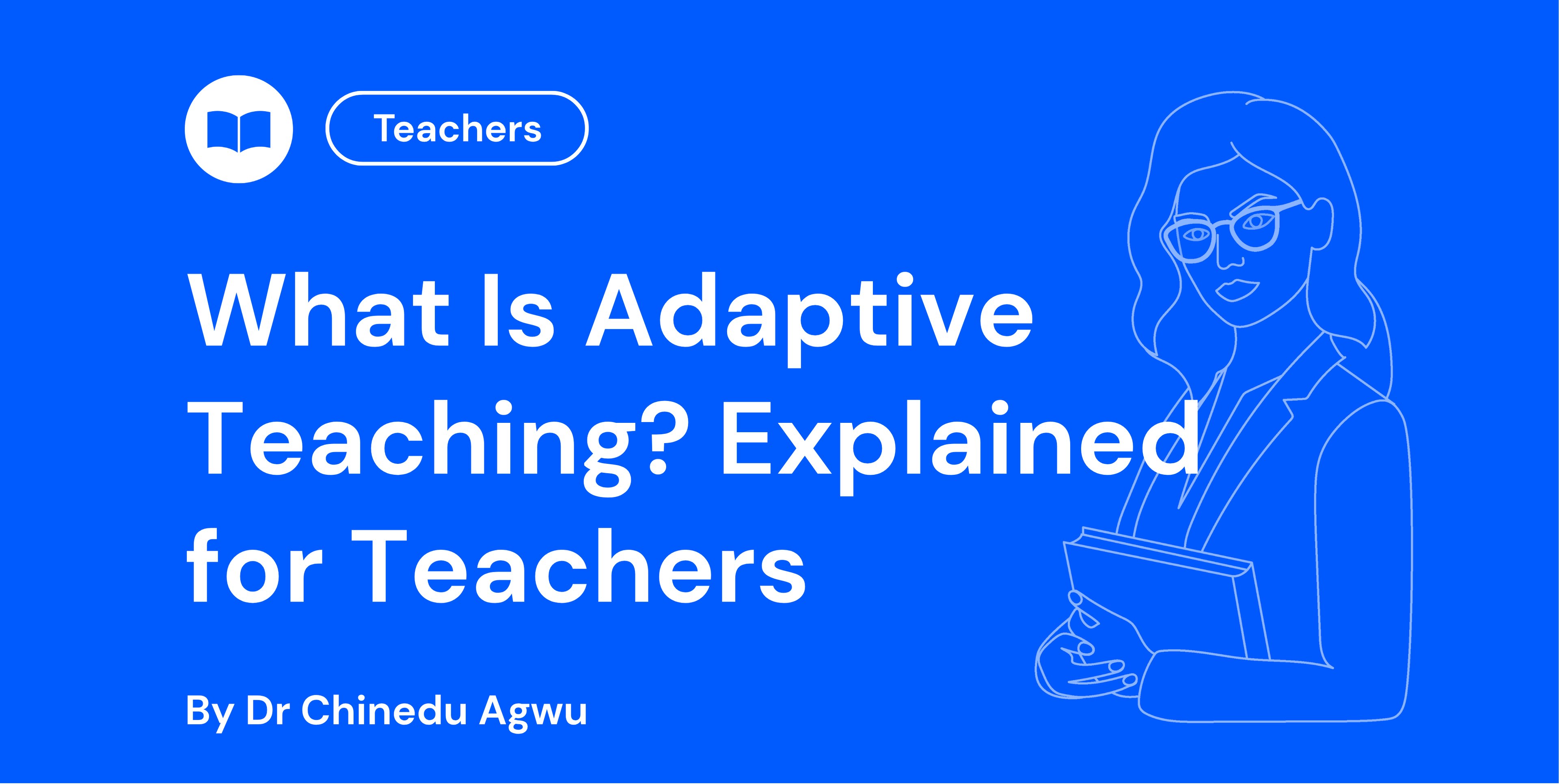 What Is Adaptive Teaching? Explained for Teachers