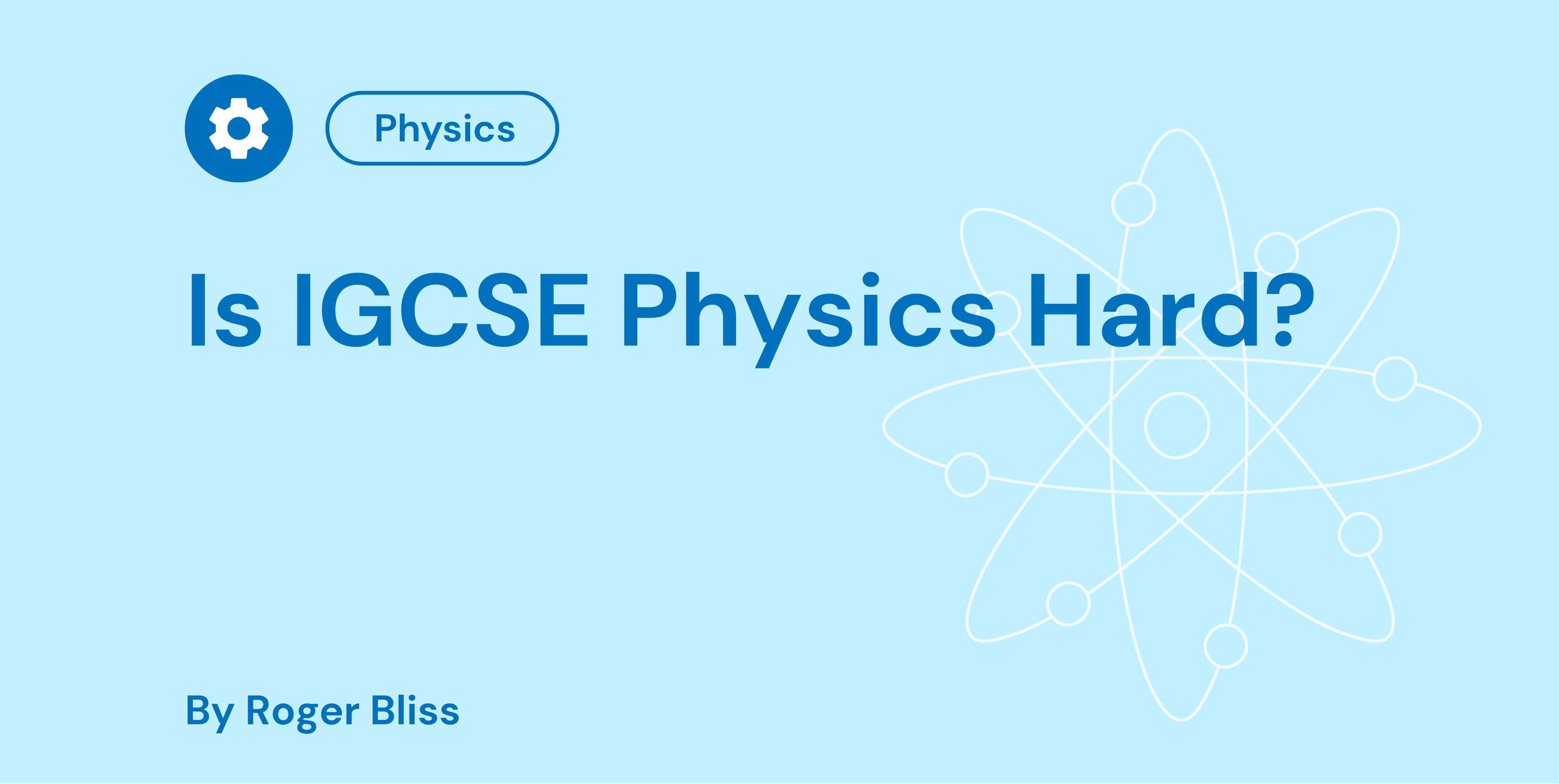 Is IGCSE Physics Hard