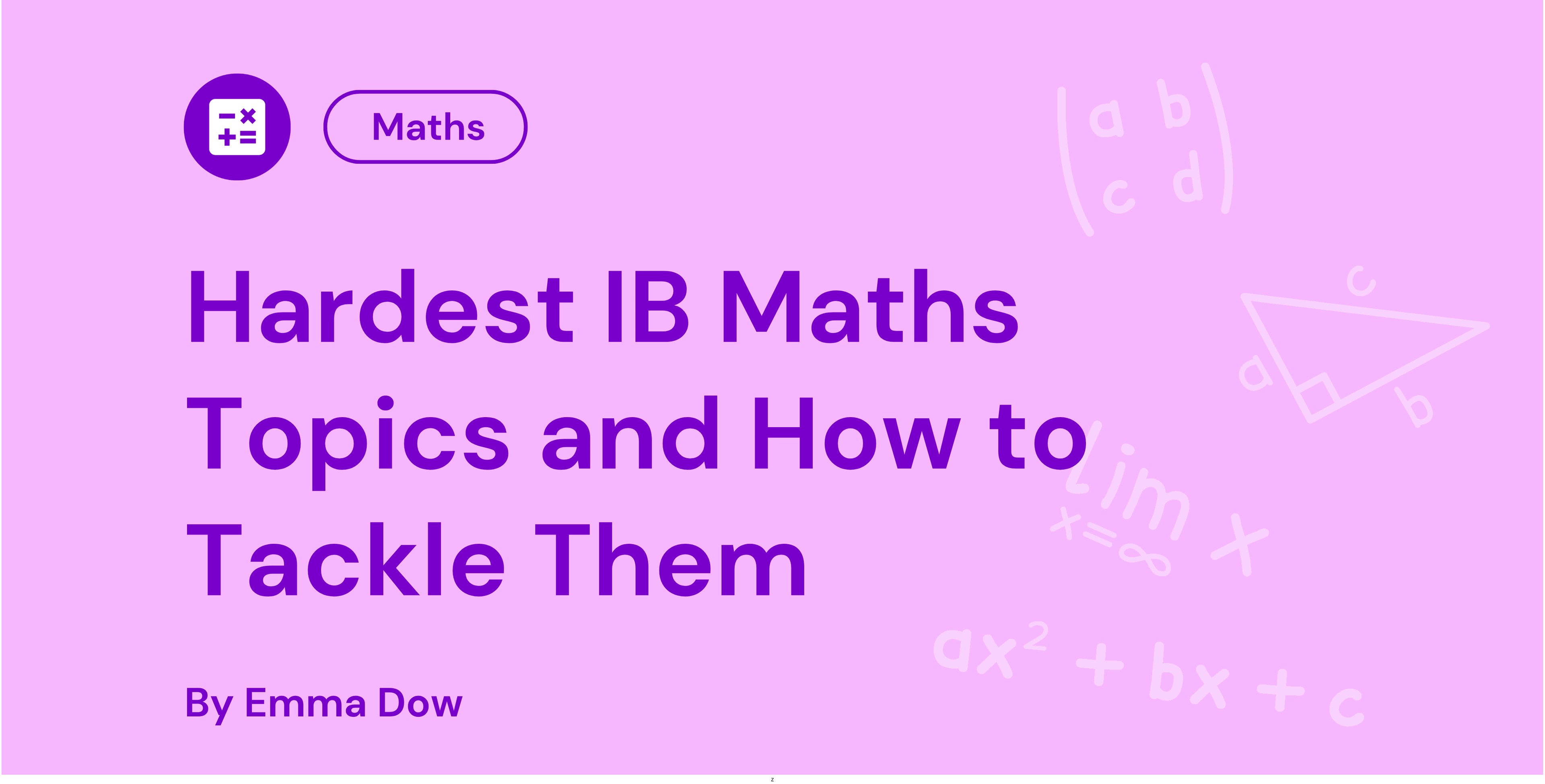 Hardest IB Maths Topics and How to Tackle Them