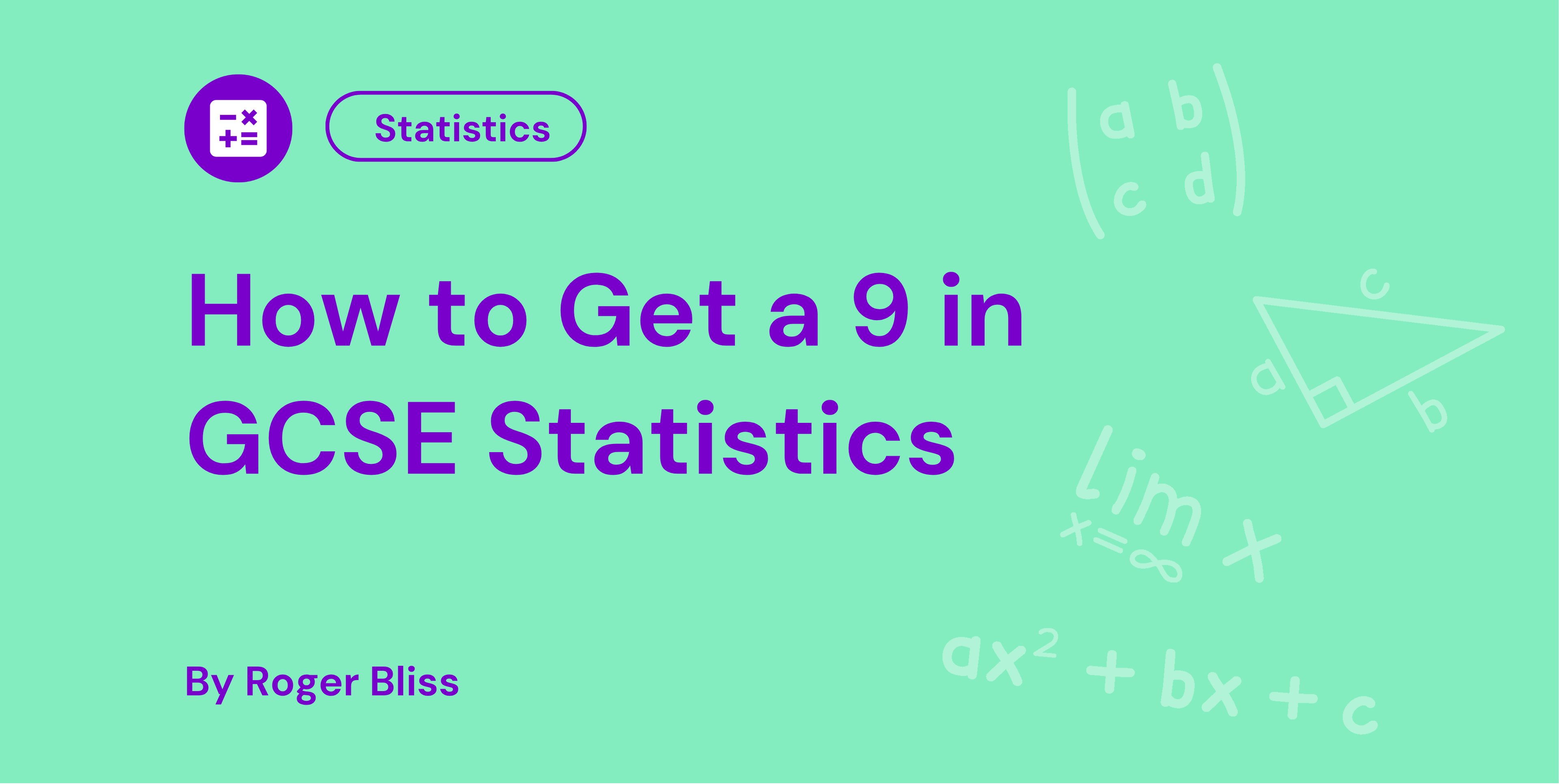 How to Get a 9 in GCSE Statistics