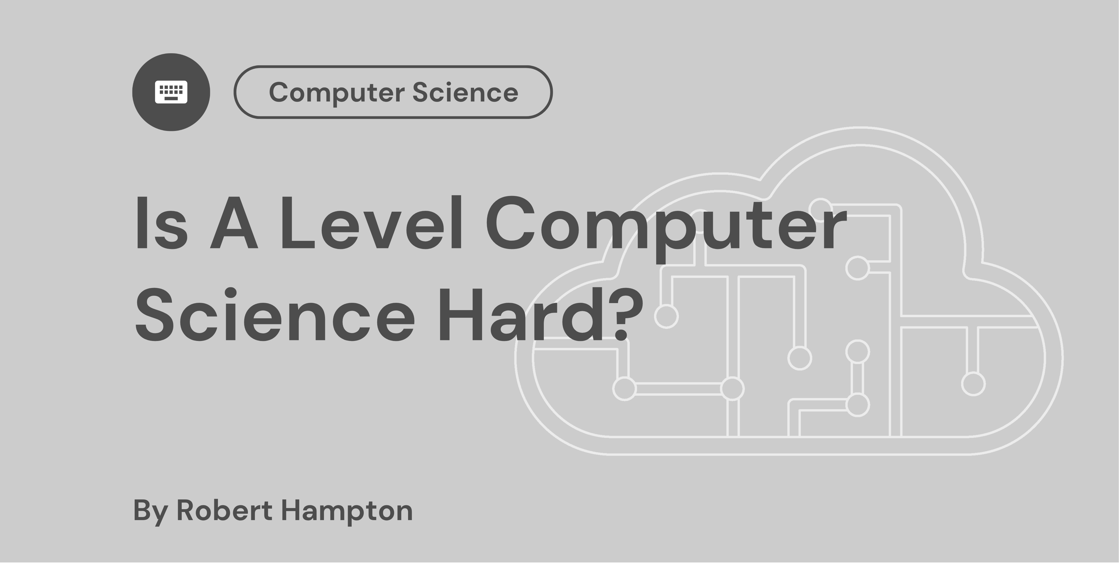 Is A Level Computer Science Hard