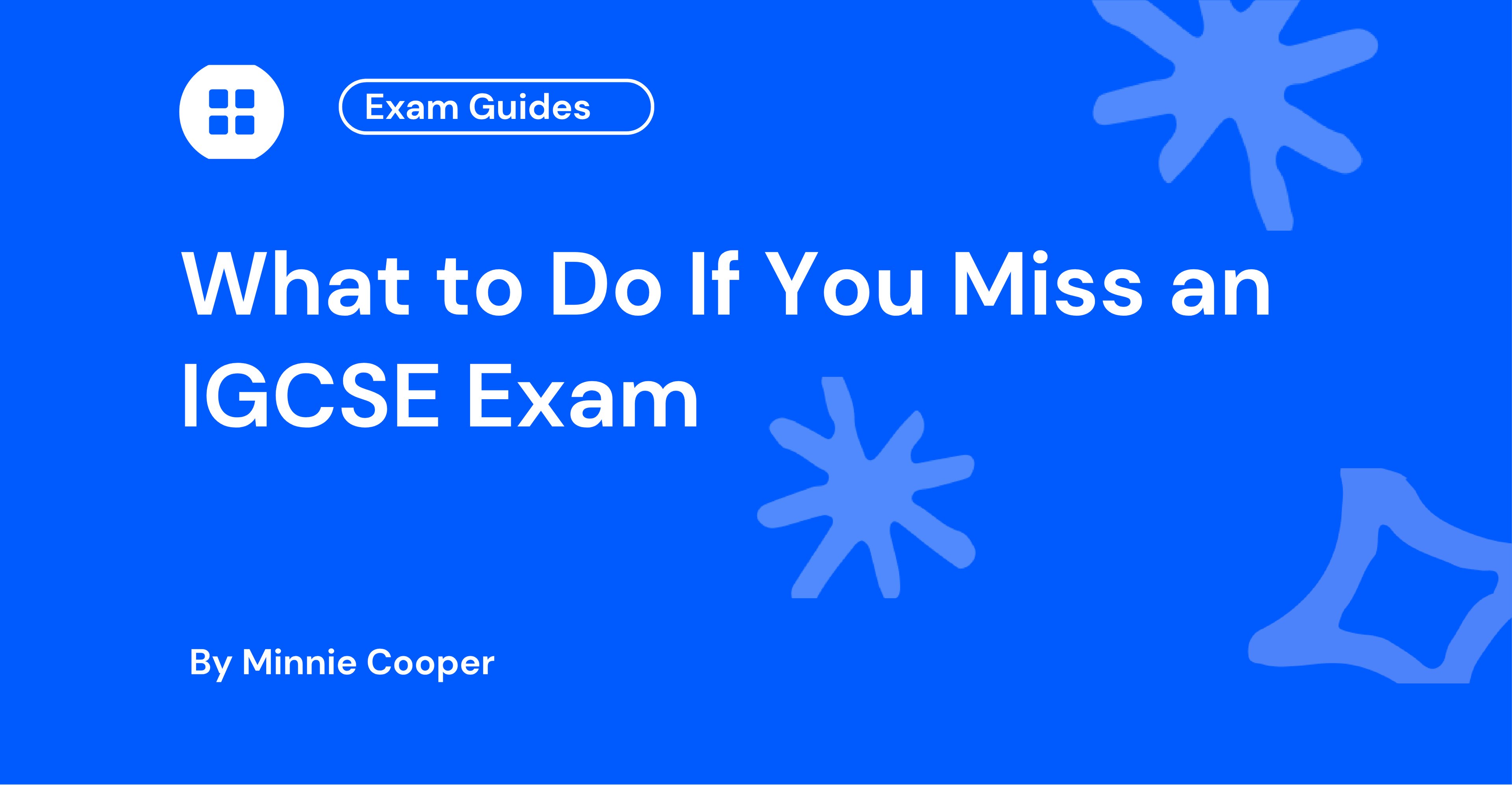 What to Do If You Miss an IGCSE Exam