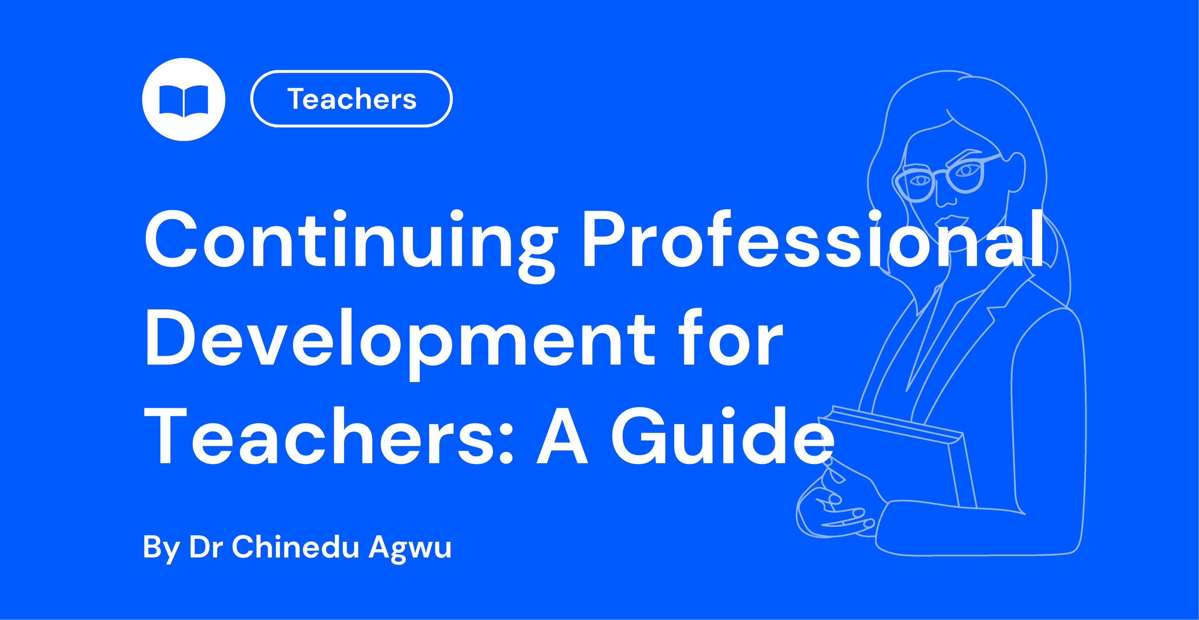 Continuing Professional Development for Teachers A Guide