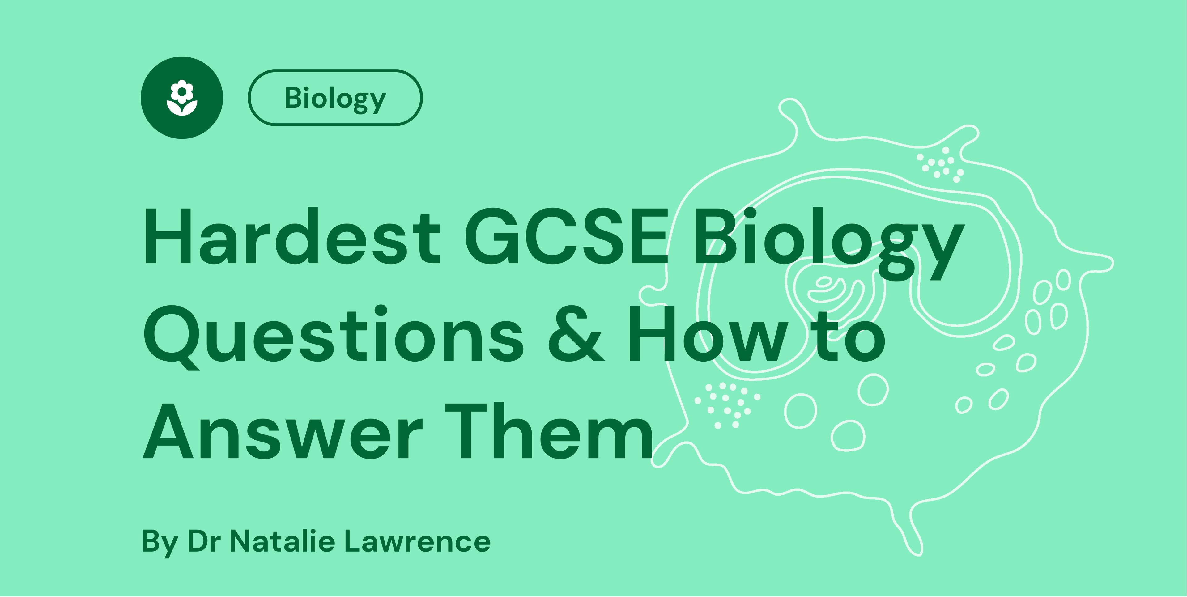 Hardest GCSE Biology Questions & How to Answer Them