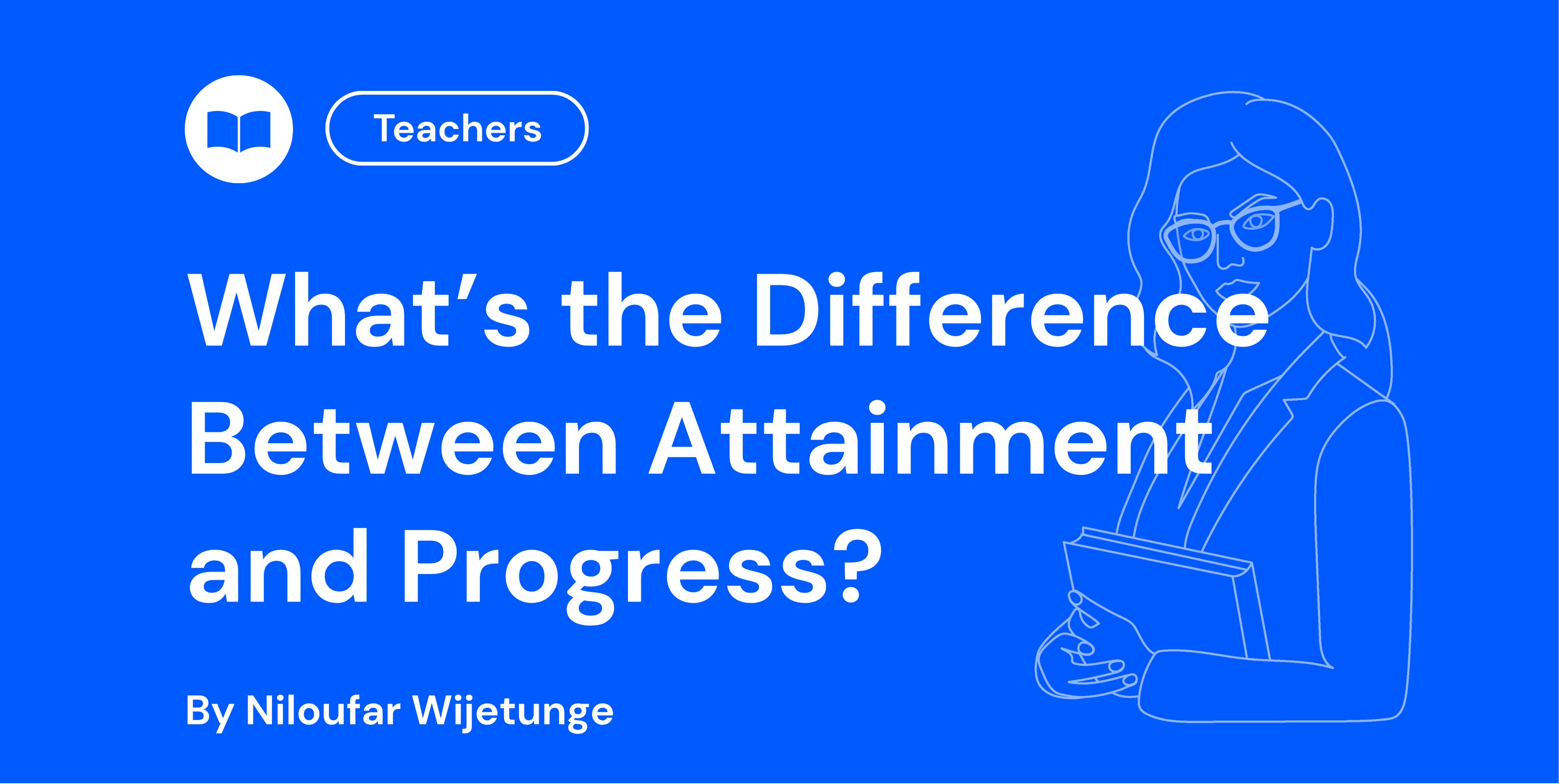 What’s the Difference Between Attainment and Progress?