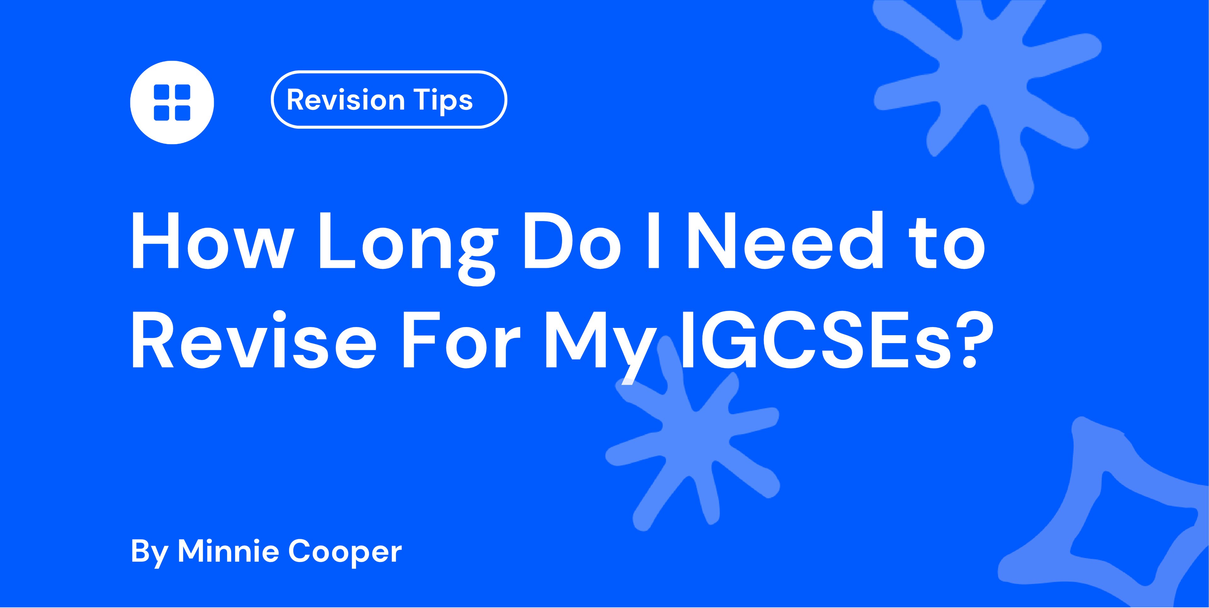 How Long Do I Need to Revise For My IGCSEs