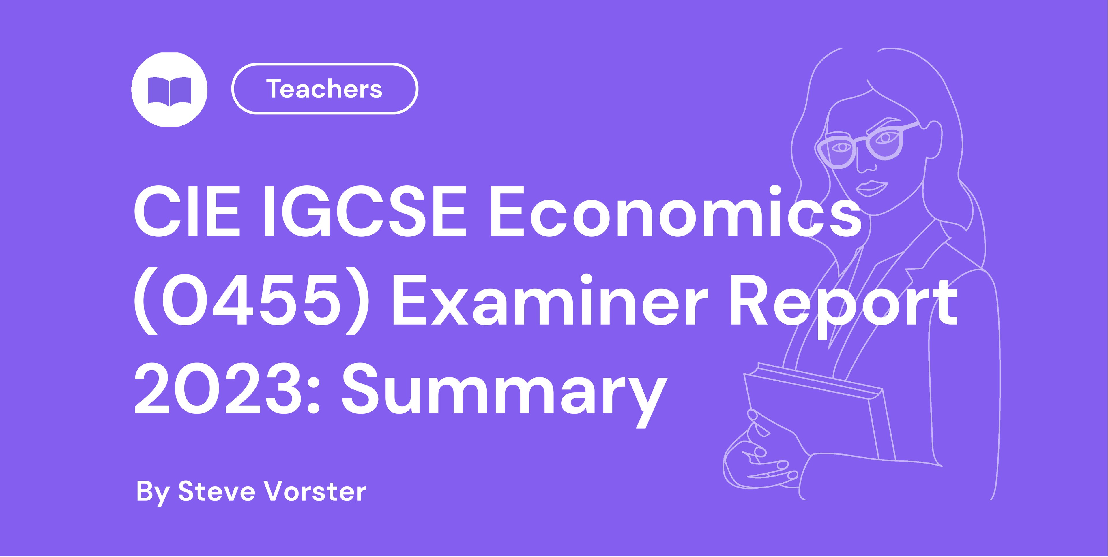 CIE IGCSE Economics (0455) Examiner Report 2023: Summary