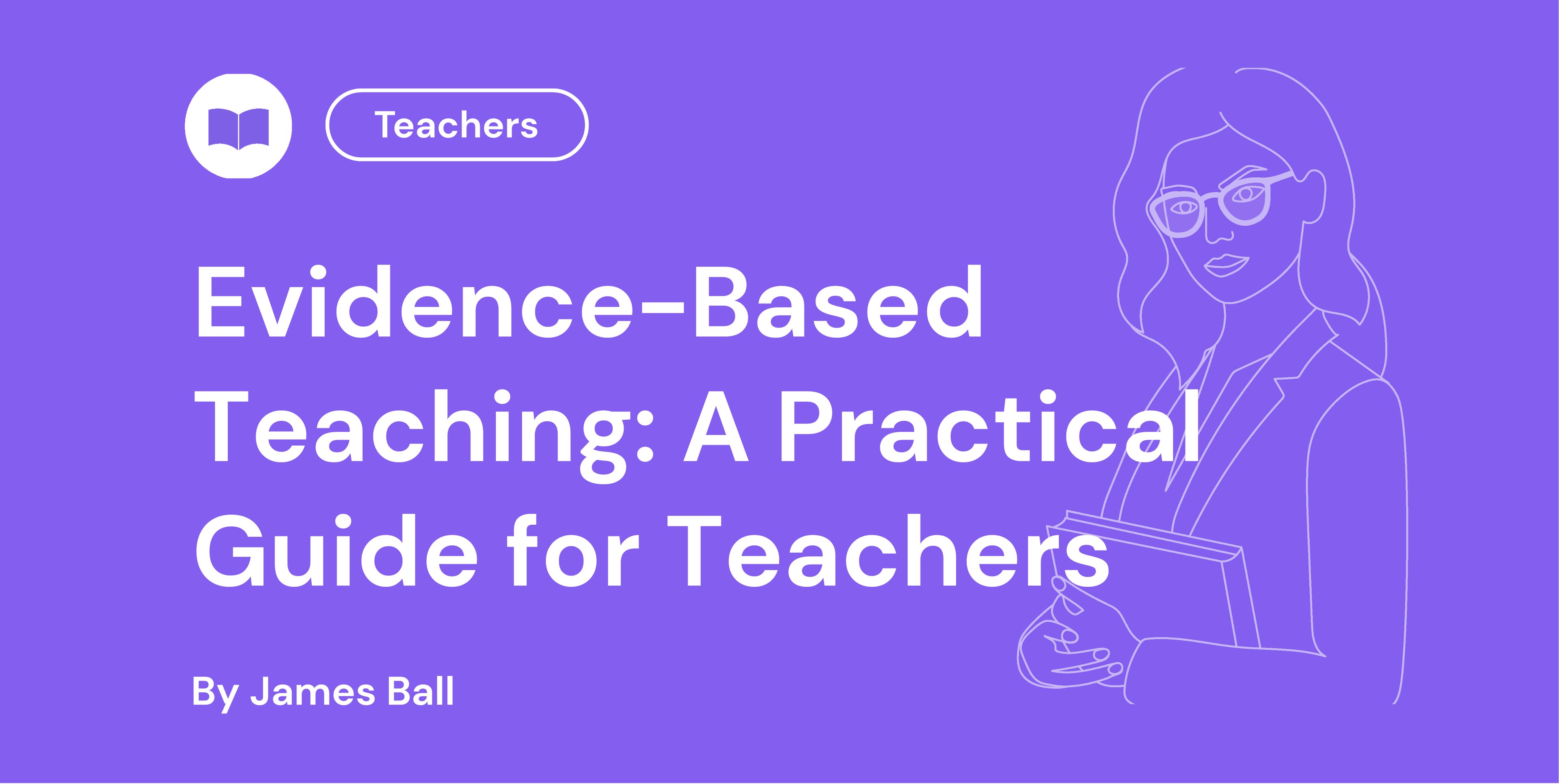 Evidence-Based Teaching A Practical Guide for Teachers