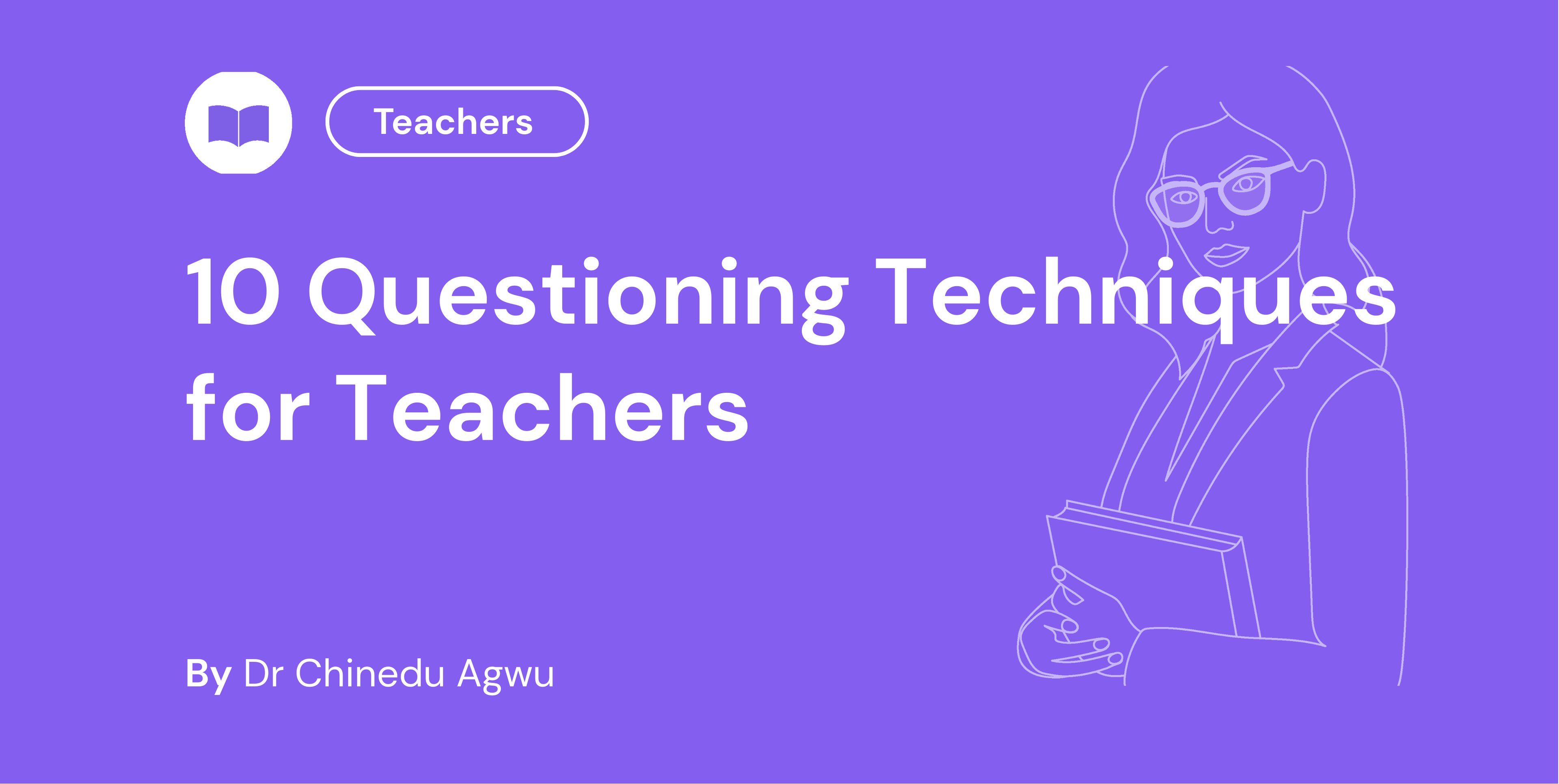 10 Questioning Techniques for Teachers