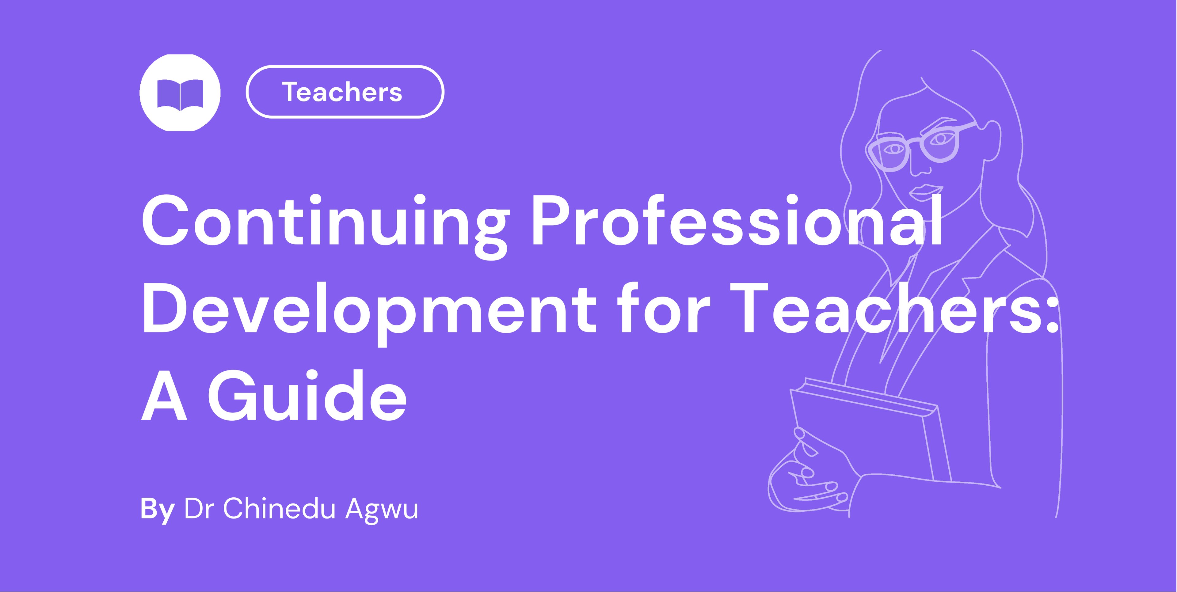 Continuing Professional Development for Teachers A Guide