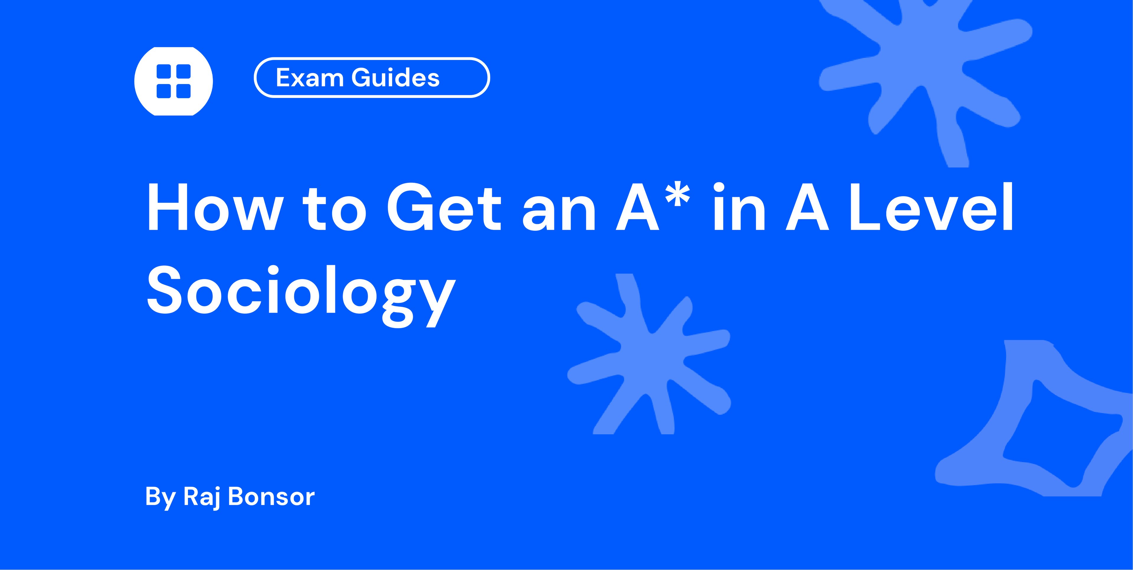 How to Get an A in A Level Sociology