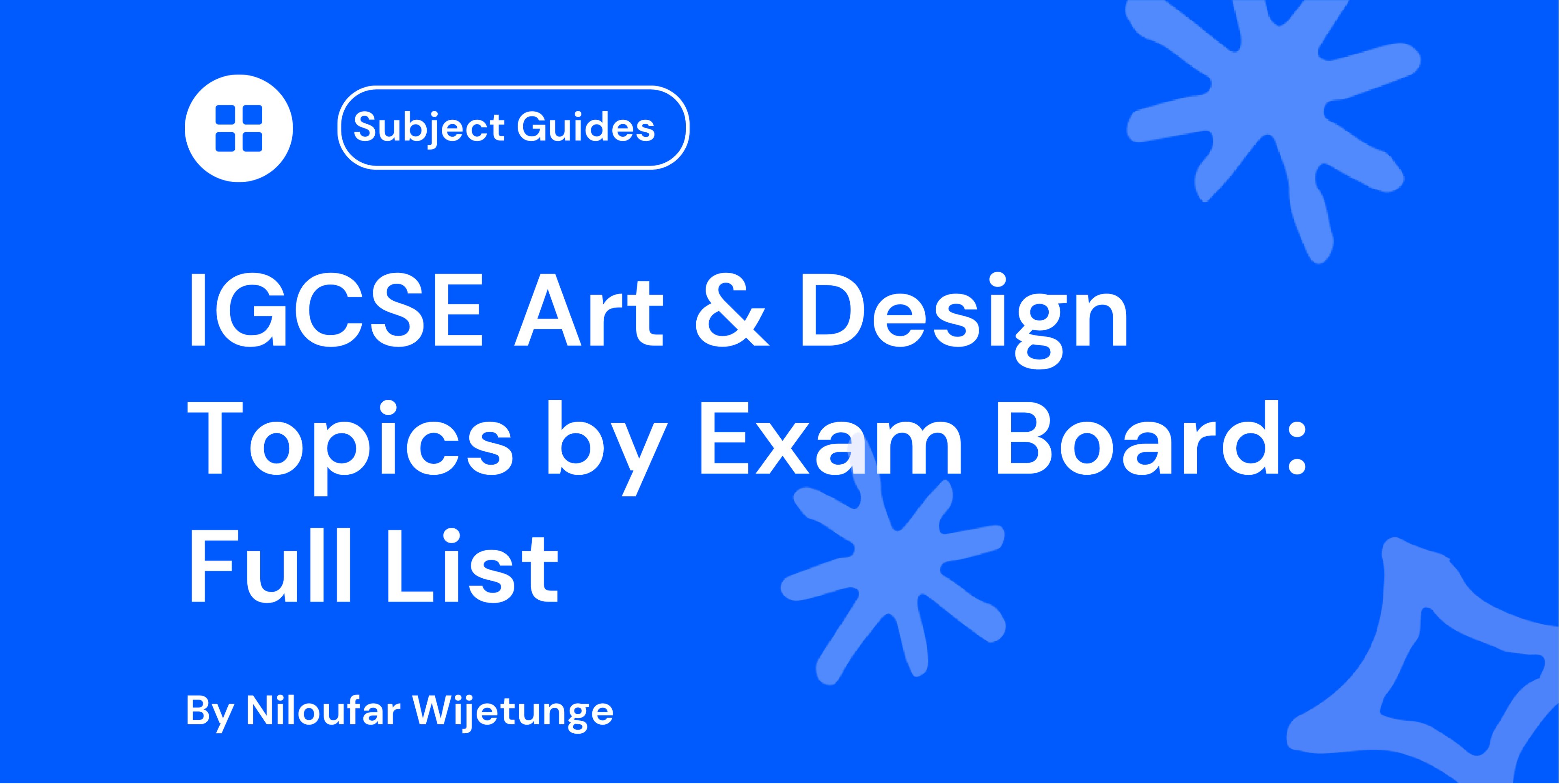 IGCSE Art & Design Topics by Exam Board: Full List