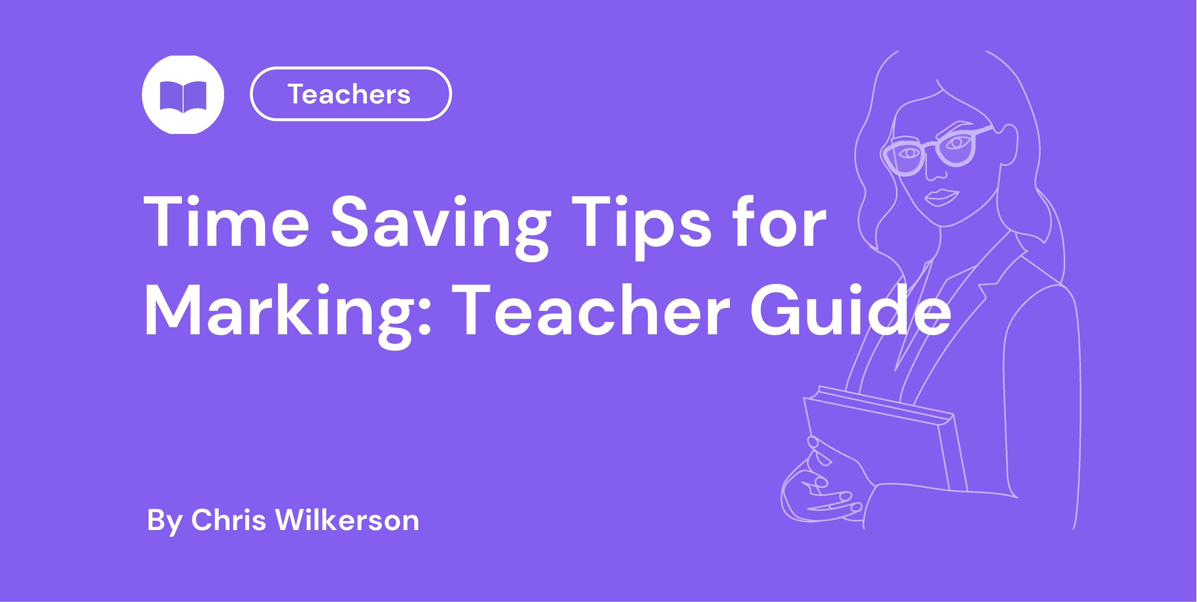 Time Saving Tips for Marking Teacher Guide