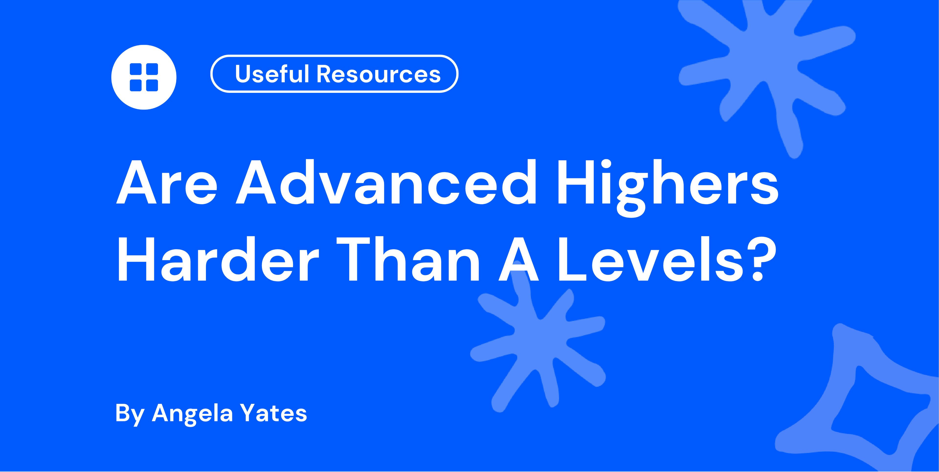 Are Advanced Highers Harder Than A Levels?