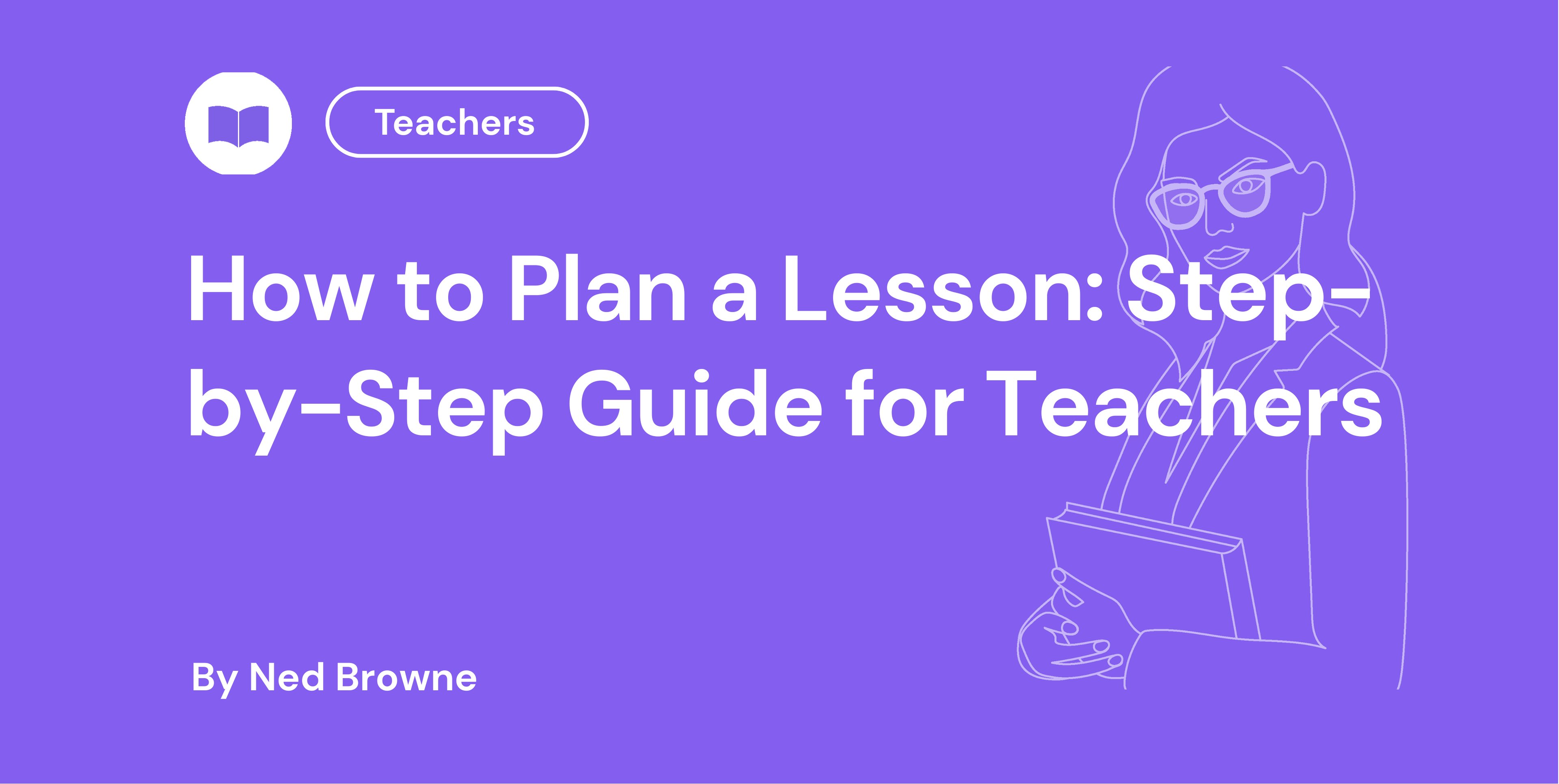 How to Plan a Lesson Step-by-Step Guide for Teachers