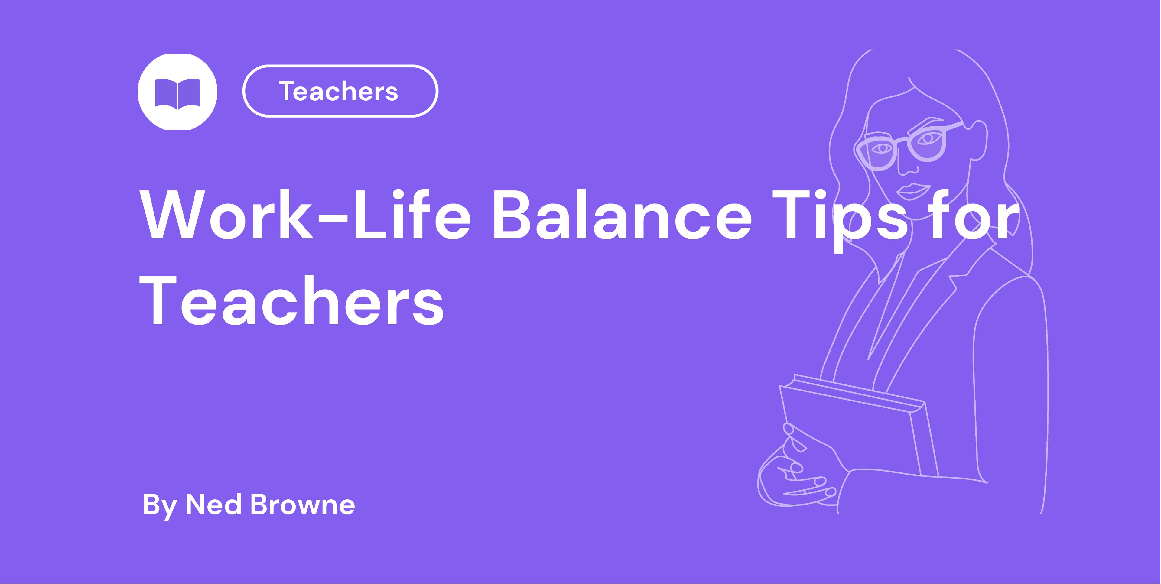 Work-Life Balance Tips for Teachers
