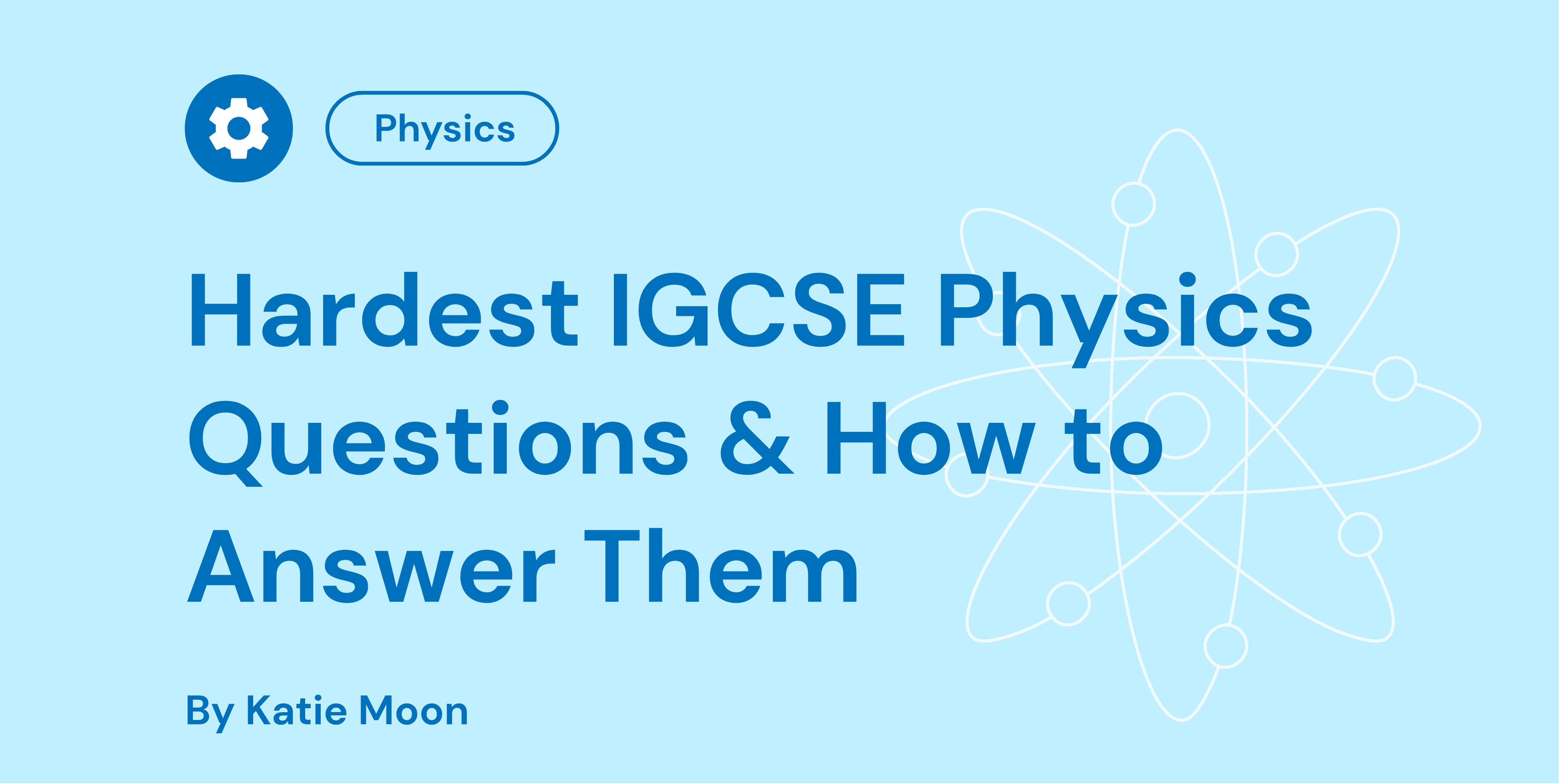 Hardest IGCSE Physics Questions & How to Answer Them