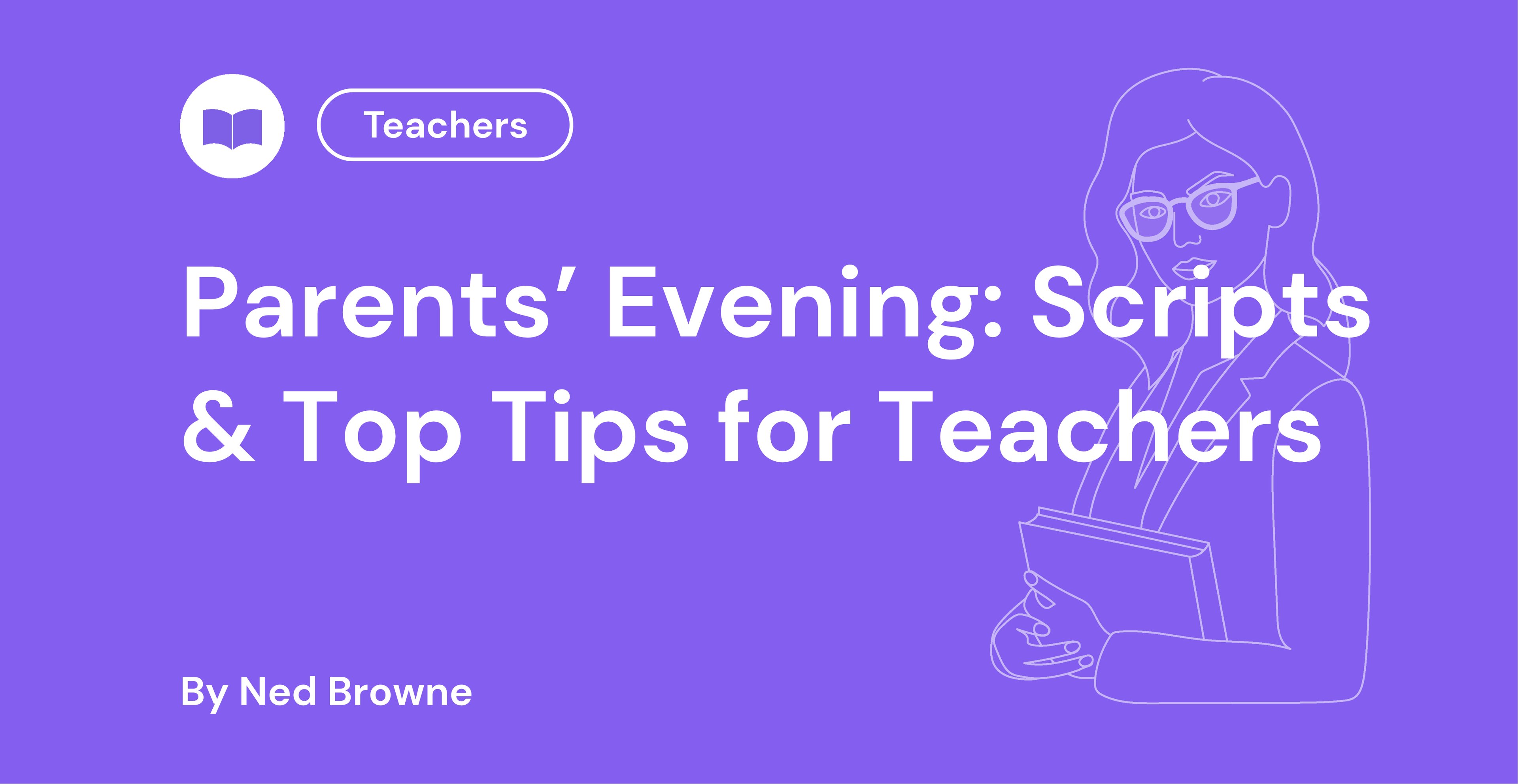 Parents’ Evening Scripts & Top Tips for Teachers